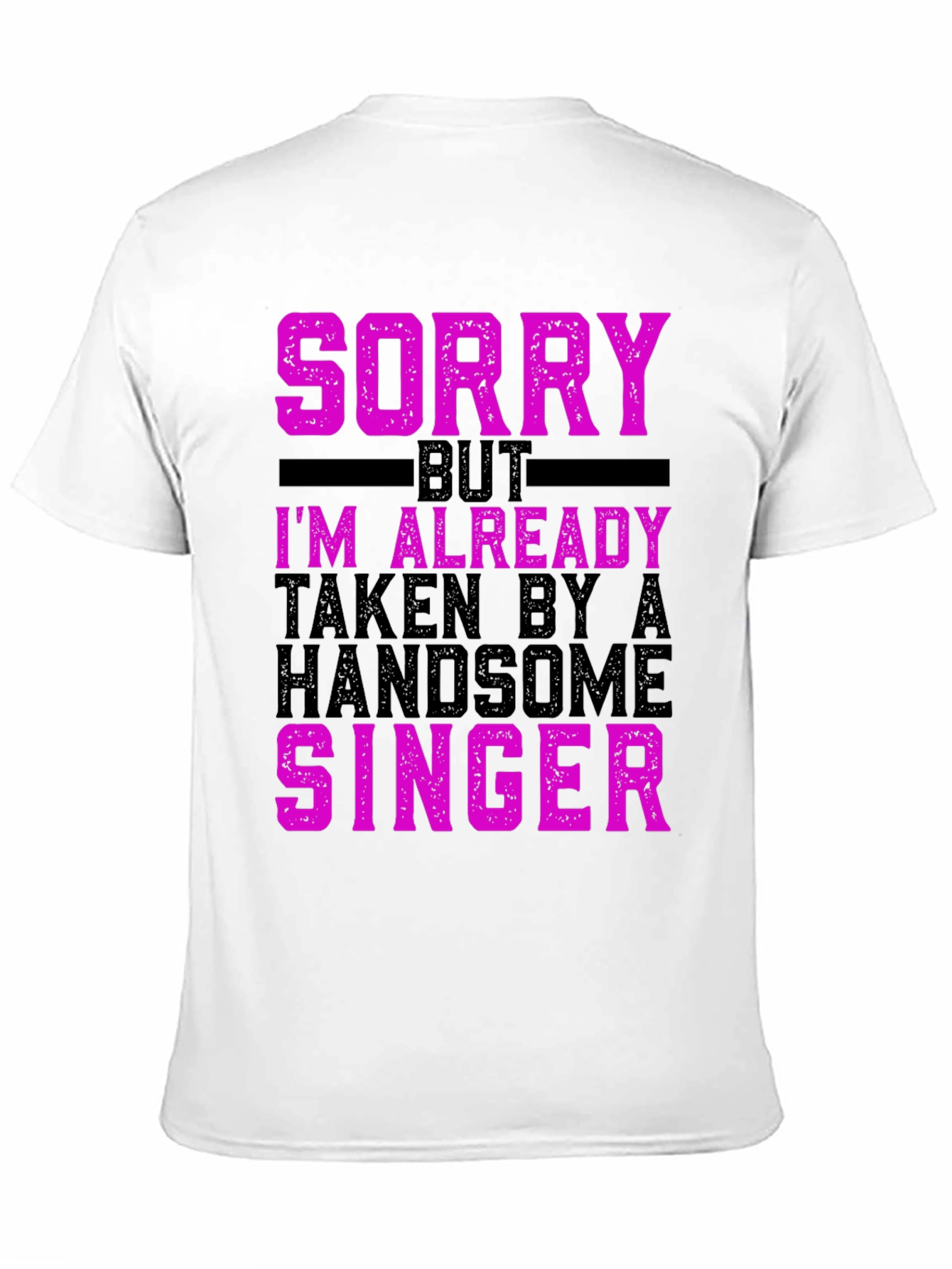 Sorry Im Already Taken by a Singer T-Shirt