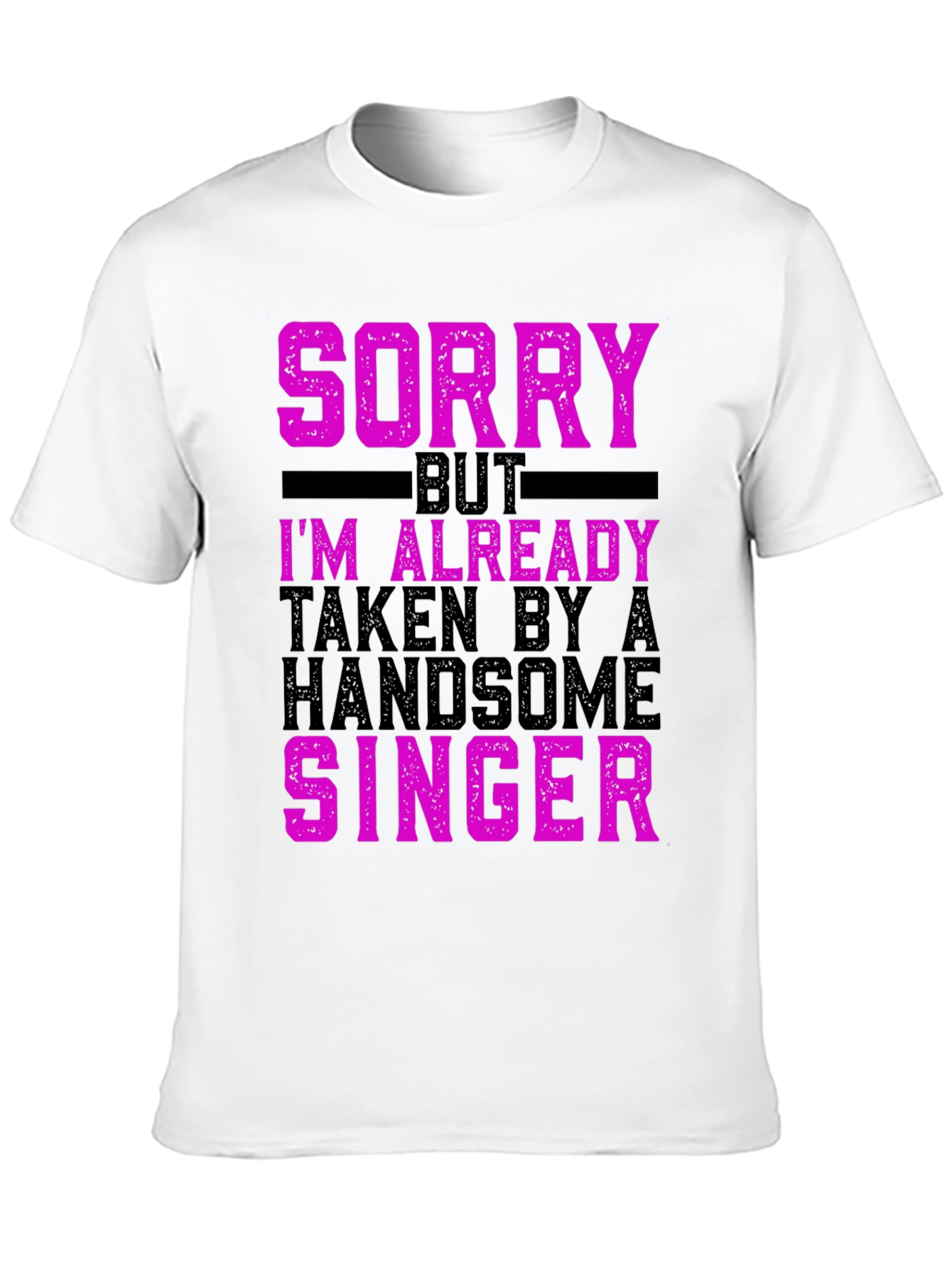 Sorry Im Already Taken by a Singer T-Shirt