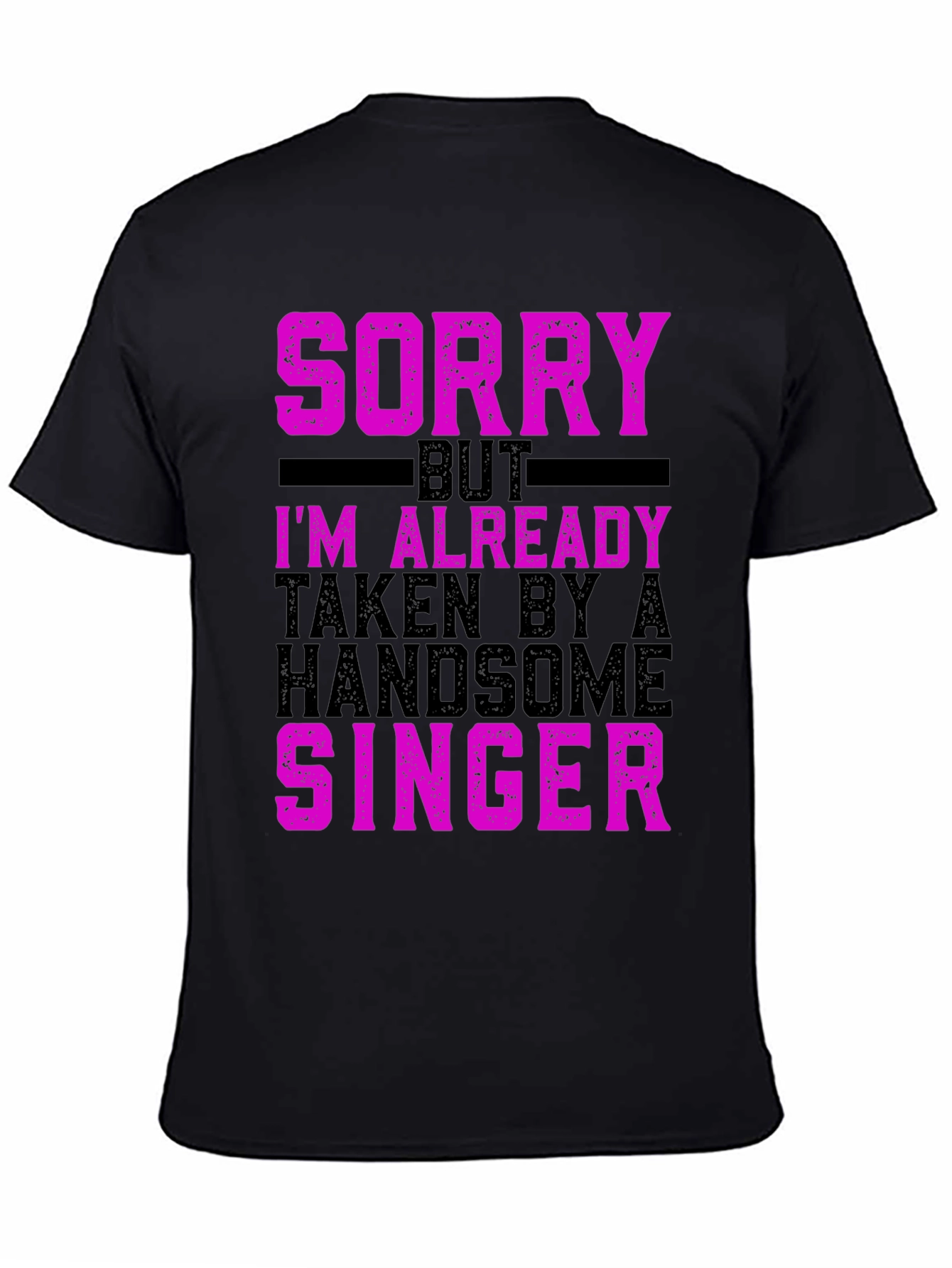 Sorry Im Already Taken by a Singer T-Shirt