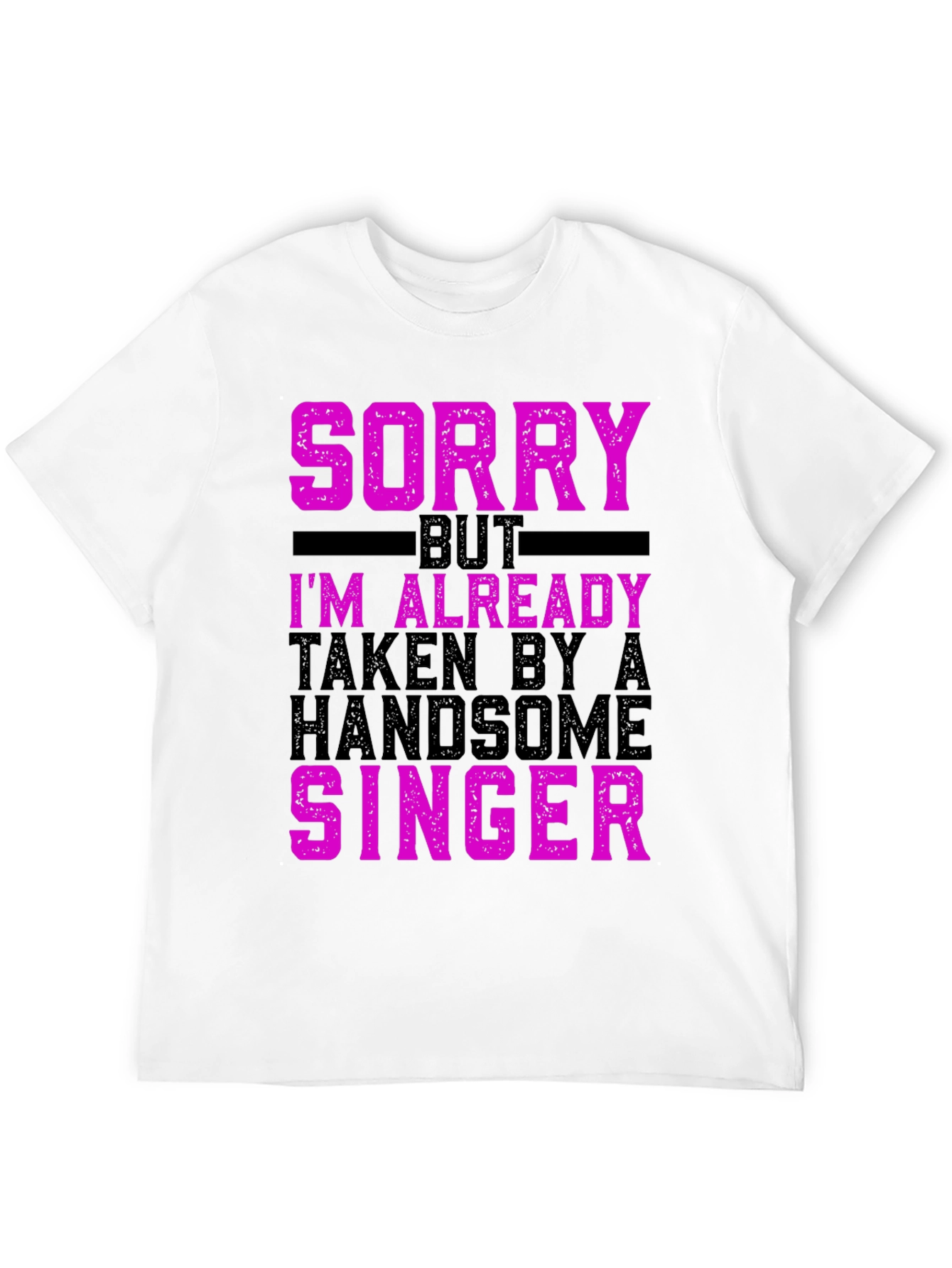 Sorry Im Already Taken by a Singer T-Shirt