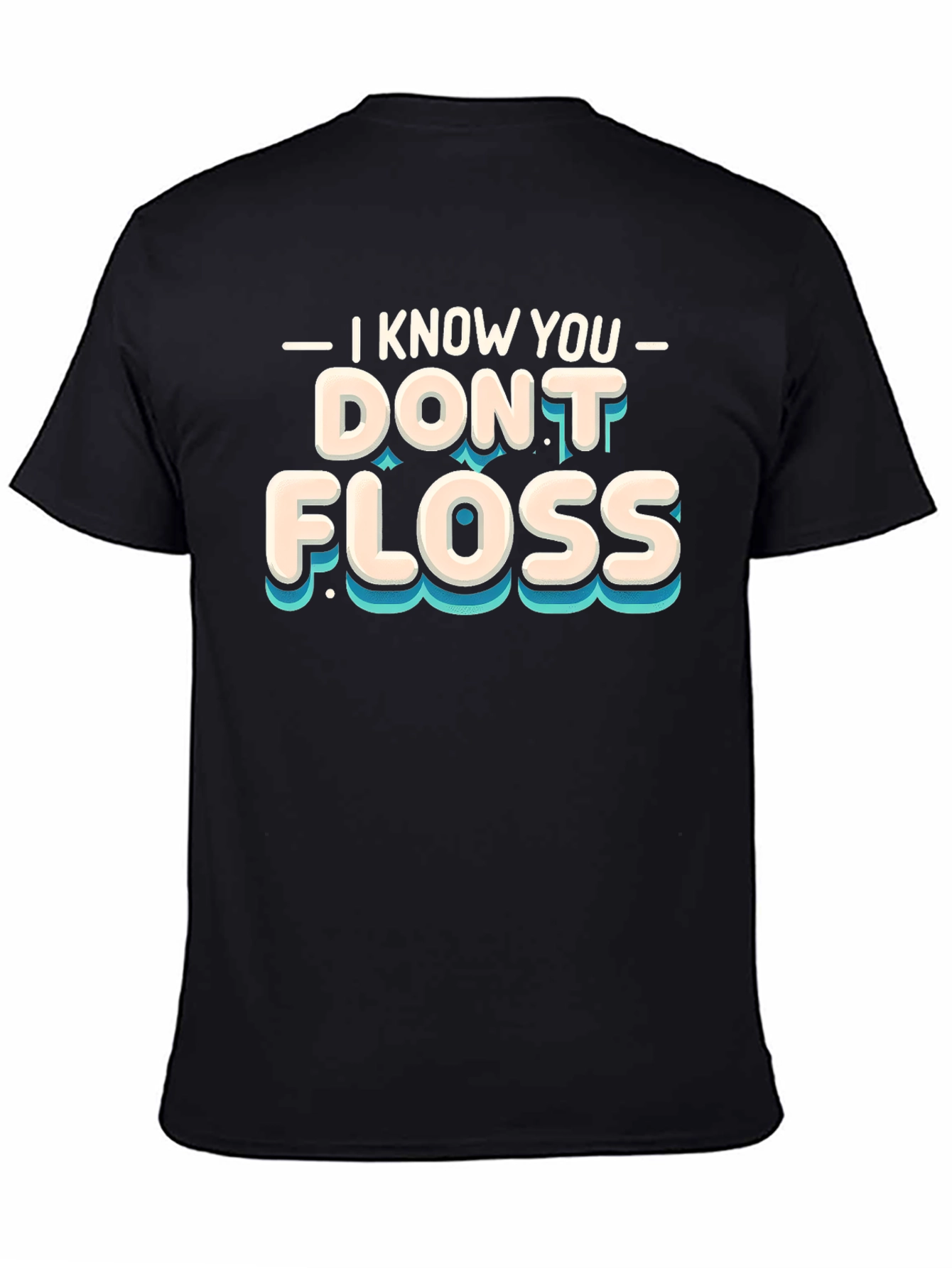 I Know You Dont Floss Graphic Tee