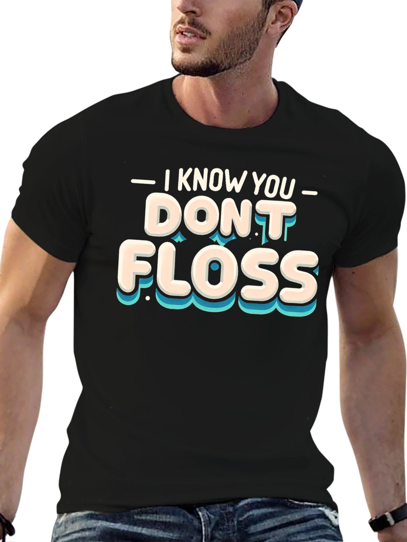 I Know You Dont Floss Graphic Tee