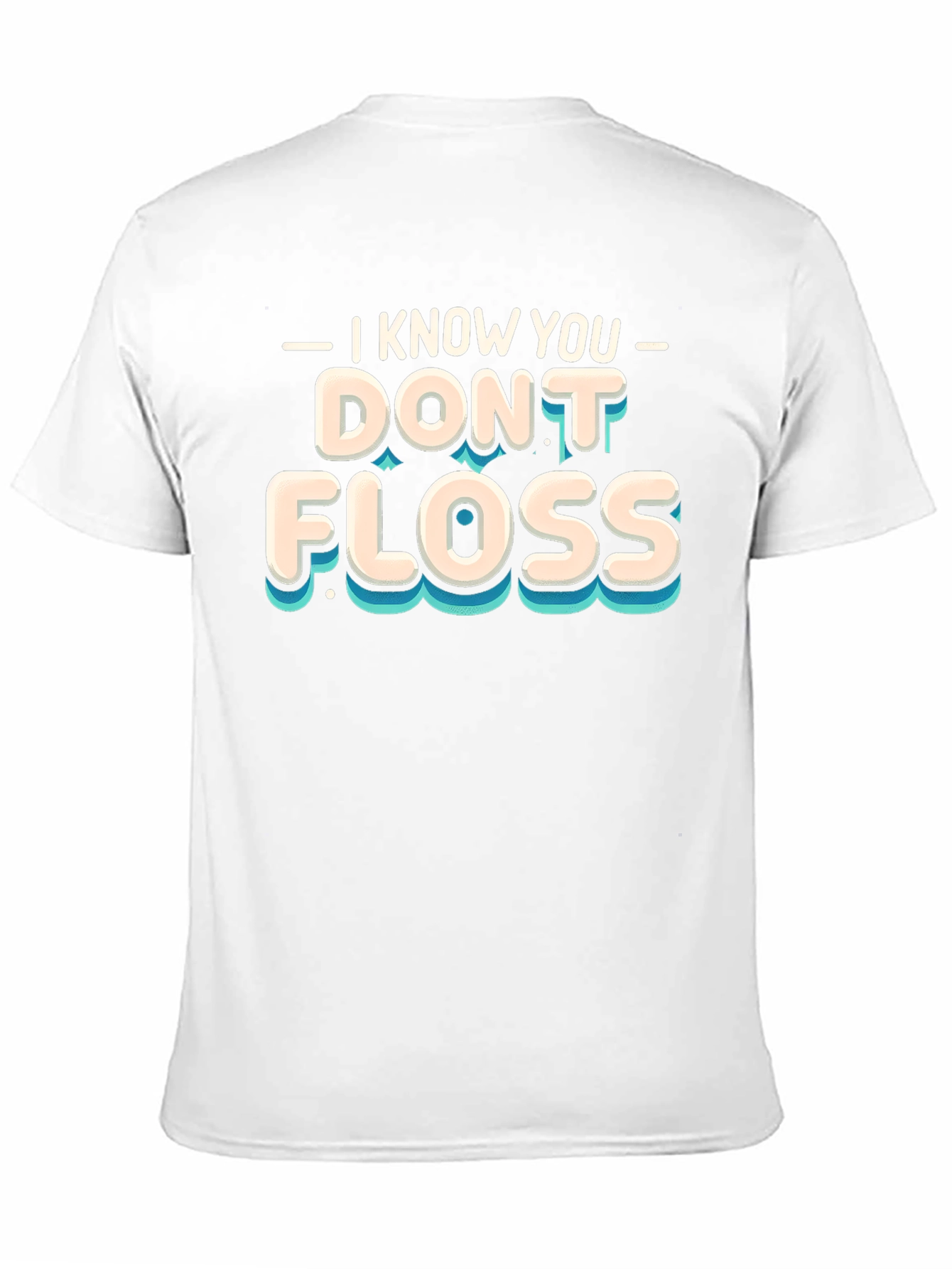 I Know You Dont Floss Graphic Tee