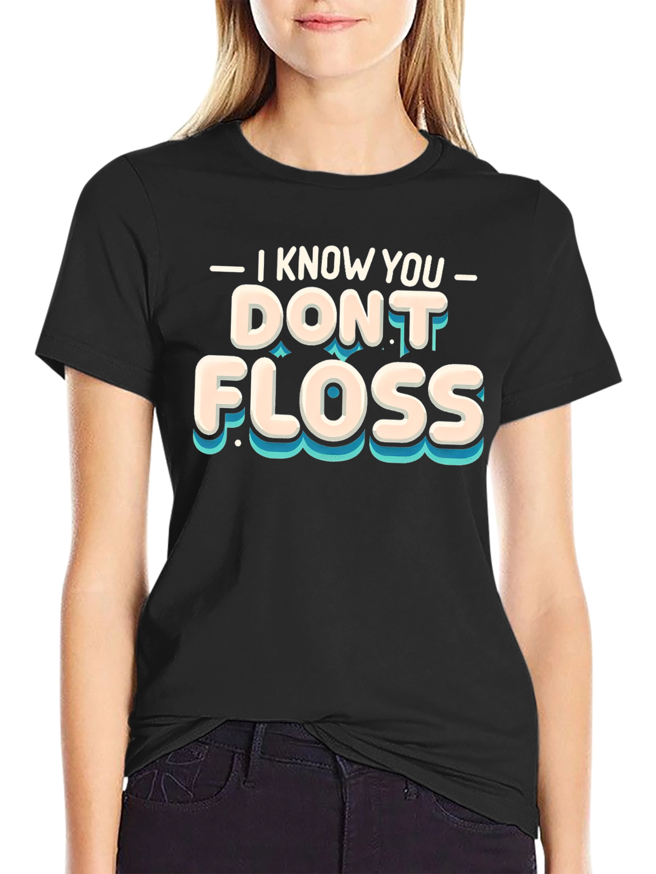 I Know You Dont Floss Graphic Tee