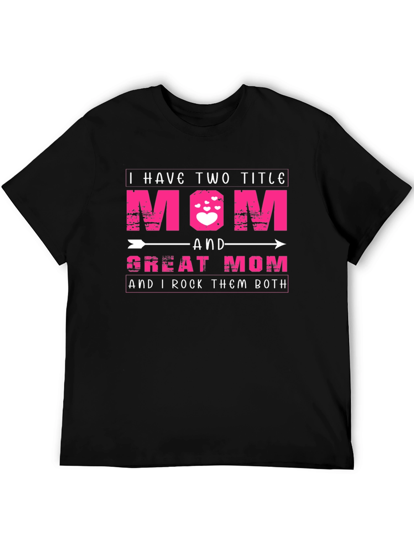 I Have Two Titles Mom and Great Mom T-Shirt