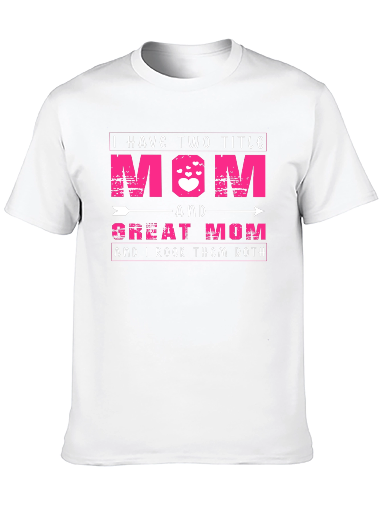 I Have Two Titles Mom and Great Mom T-Shirt