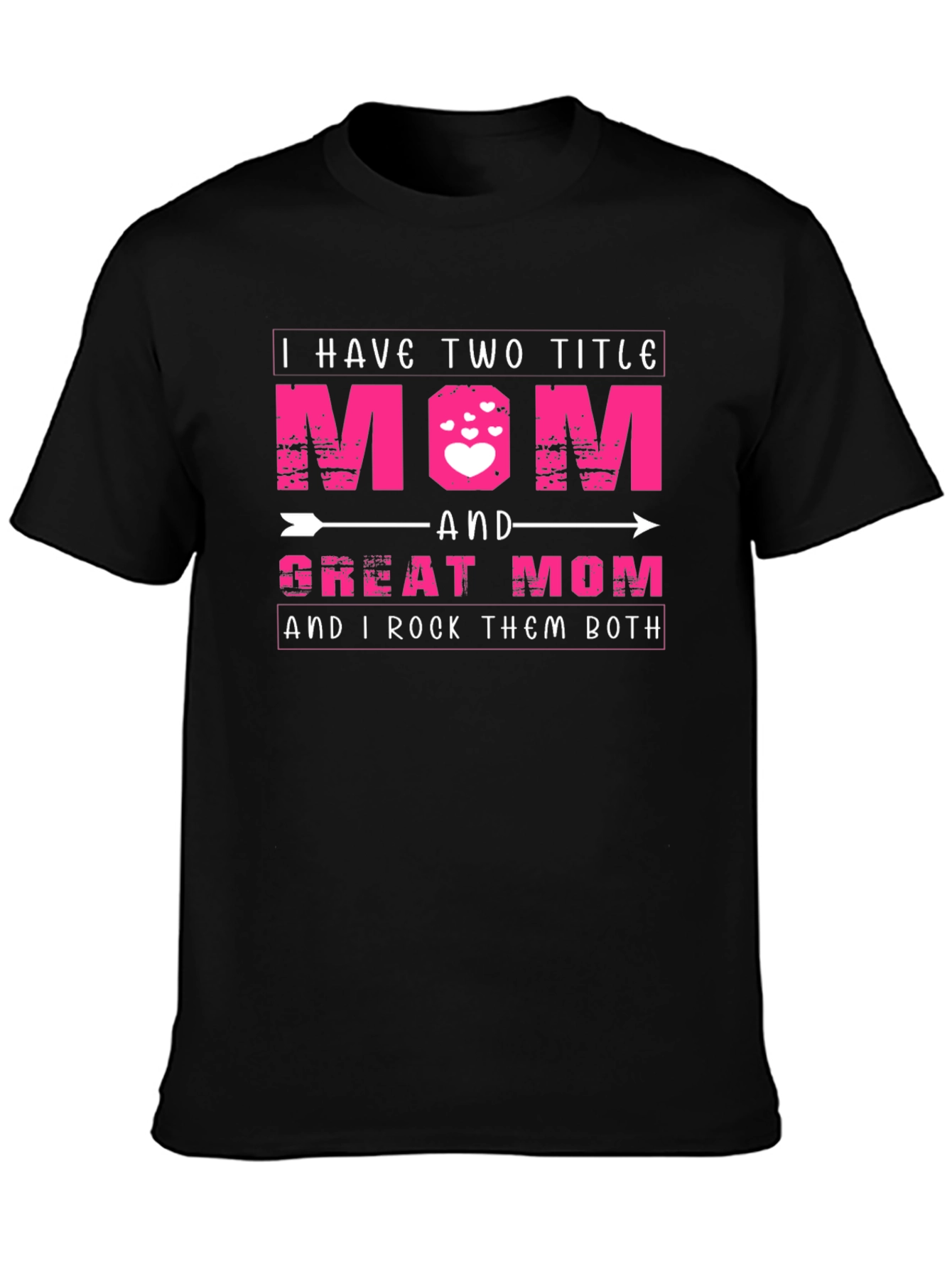I Have Two Titles Mom and Great Mom T-Shirt