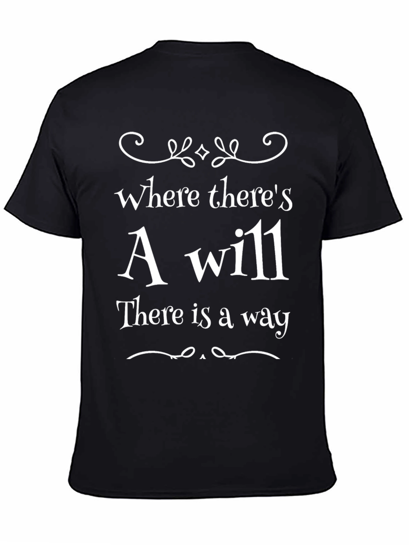 Motivational Will Way T-Shirt - Inspiring Quote Shirt