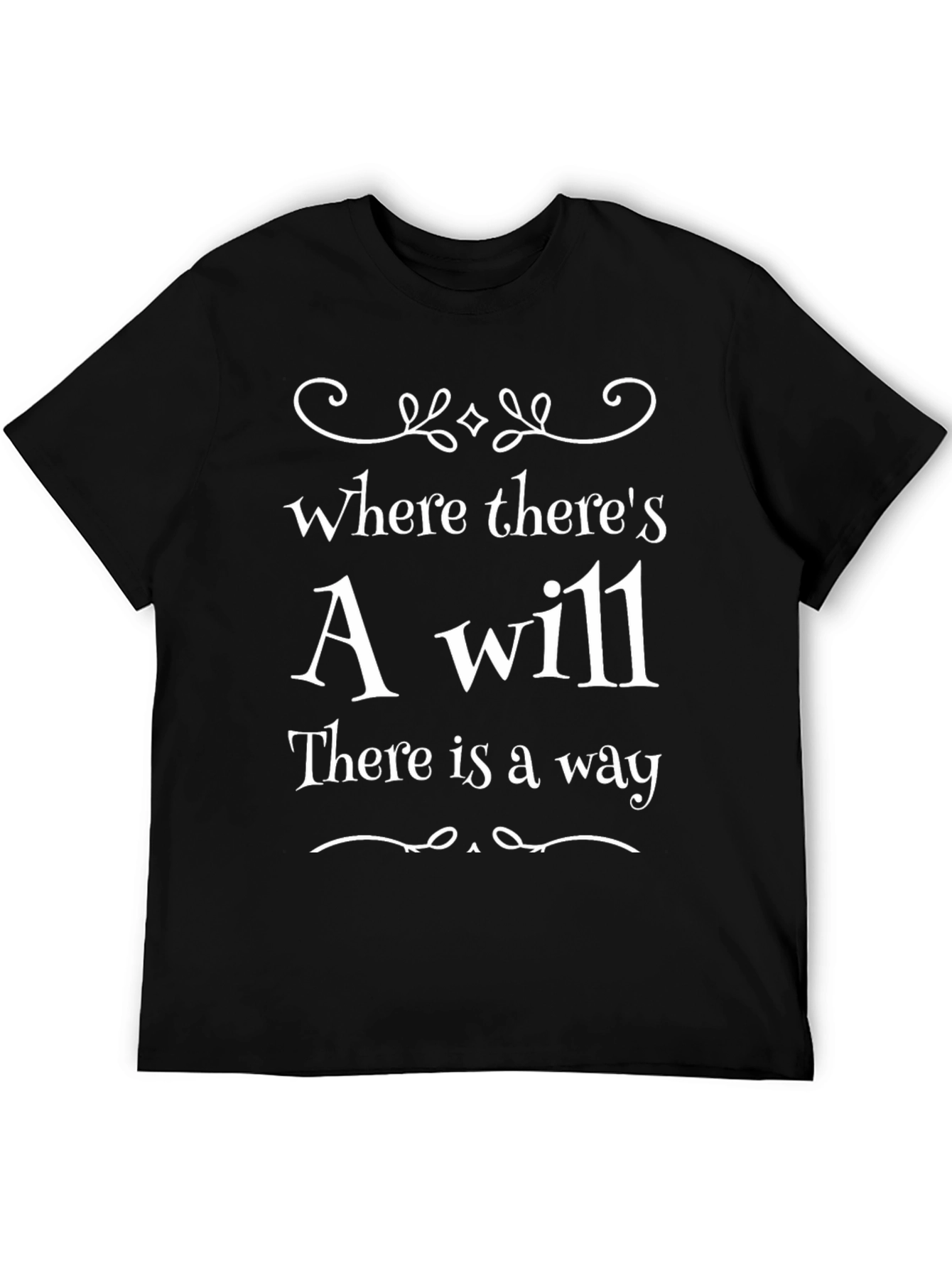 Motivational Will Way T-Shirt - Inspiring Quote Shirt