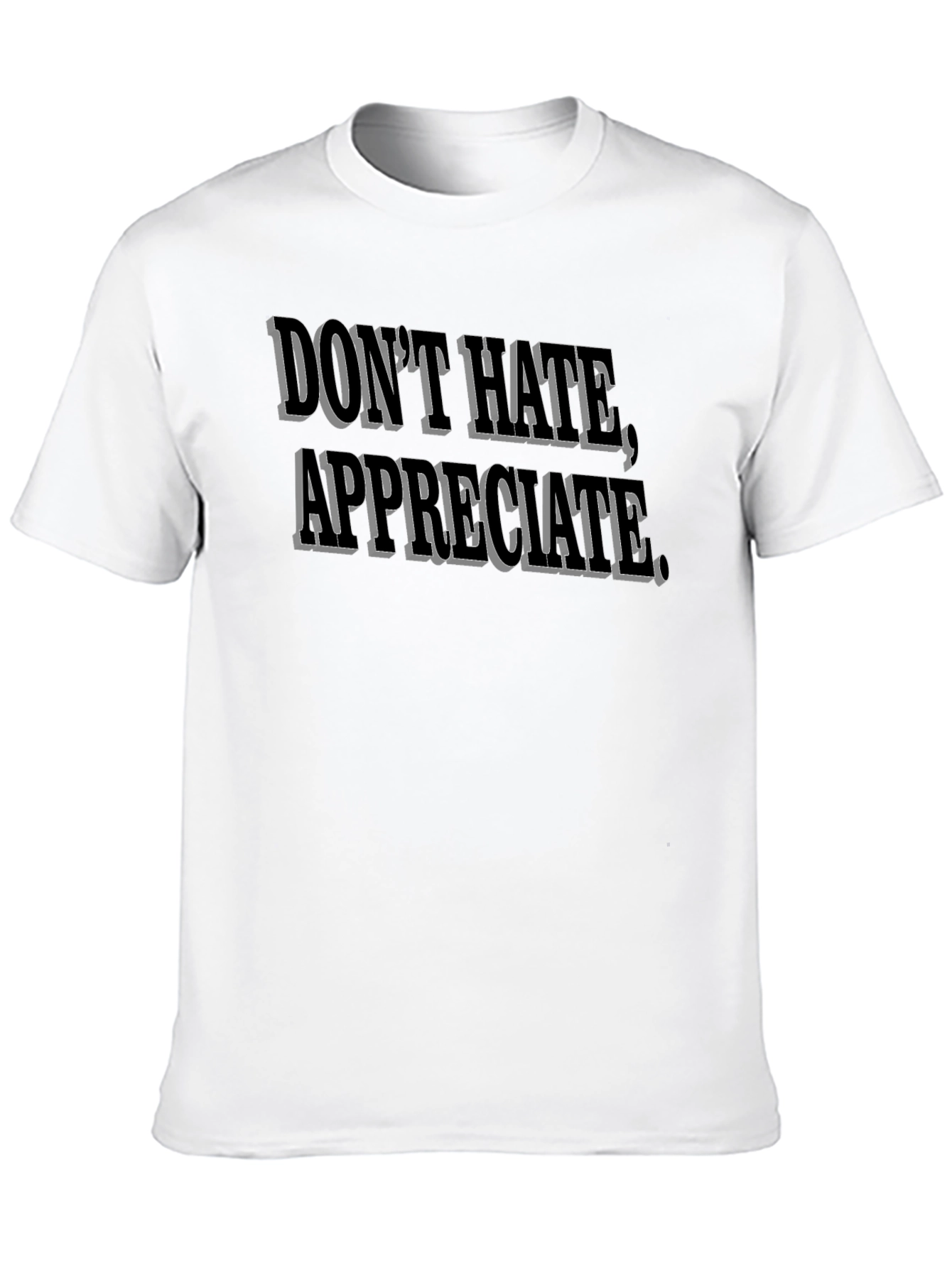 Dont Hate Appreciate Black Graphic Tee