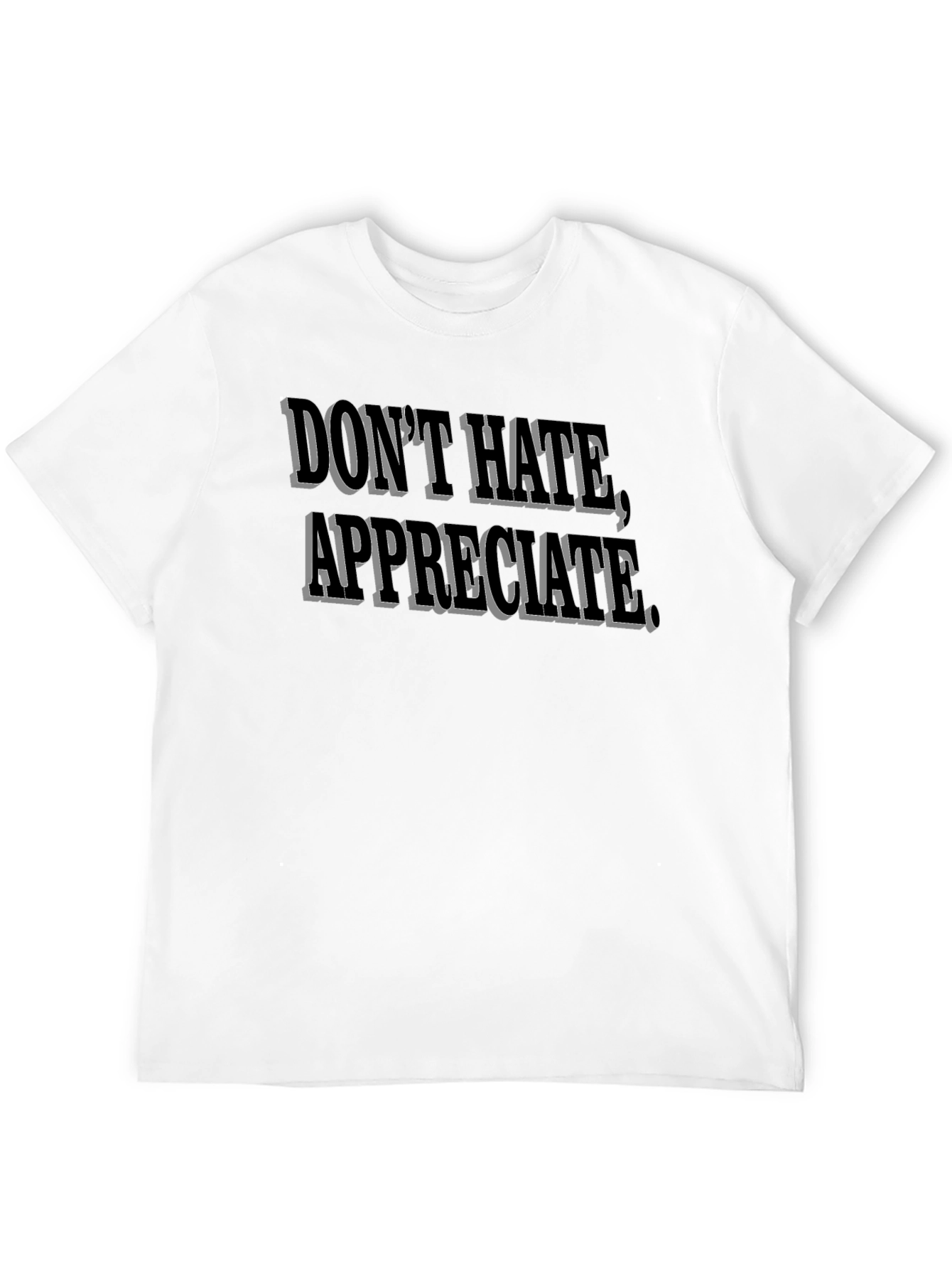 Dont Hate Appreciate Black Graphic Tee