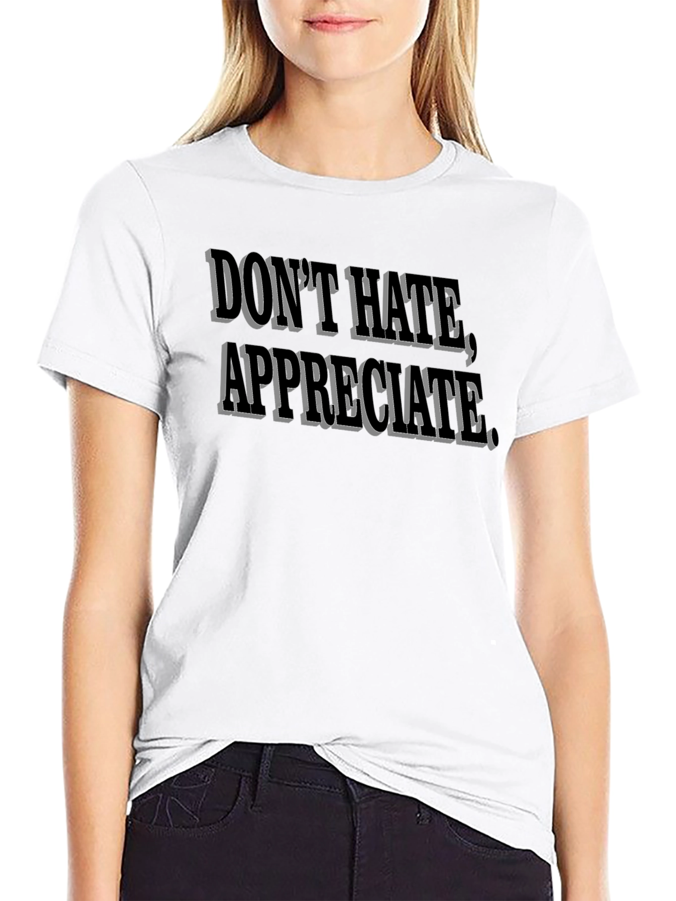 Dont Hate Appreciate Black Graphic Tee