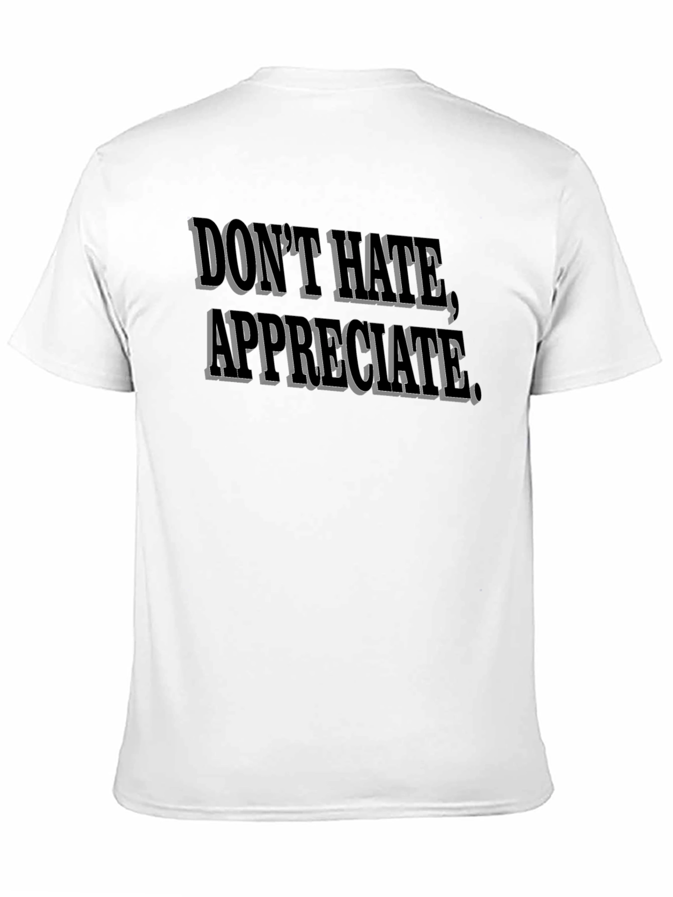 Dont Hate Appreciate Black Graphic Tee