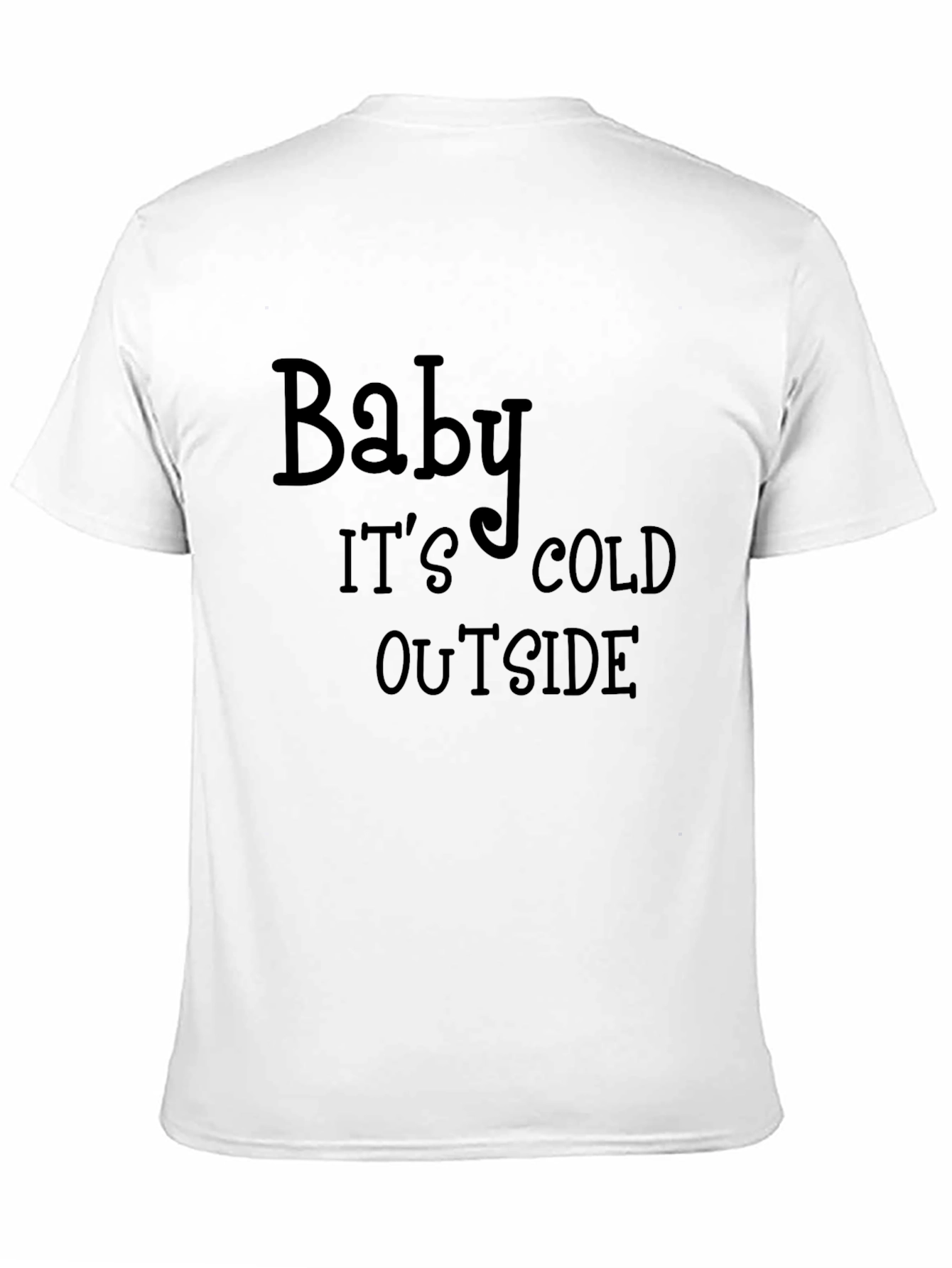 Baby Its Cold Outside Black T-Shirt