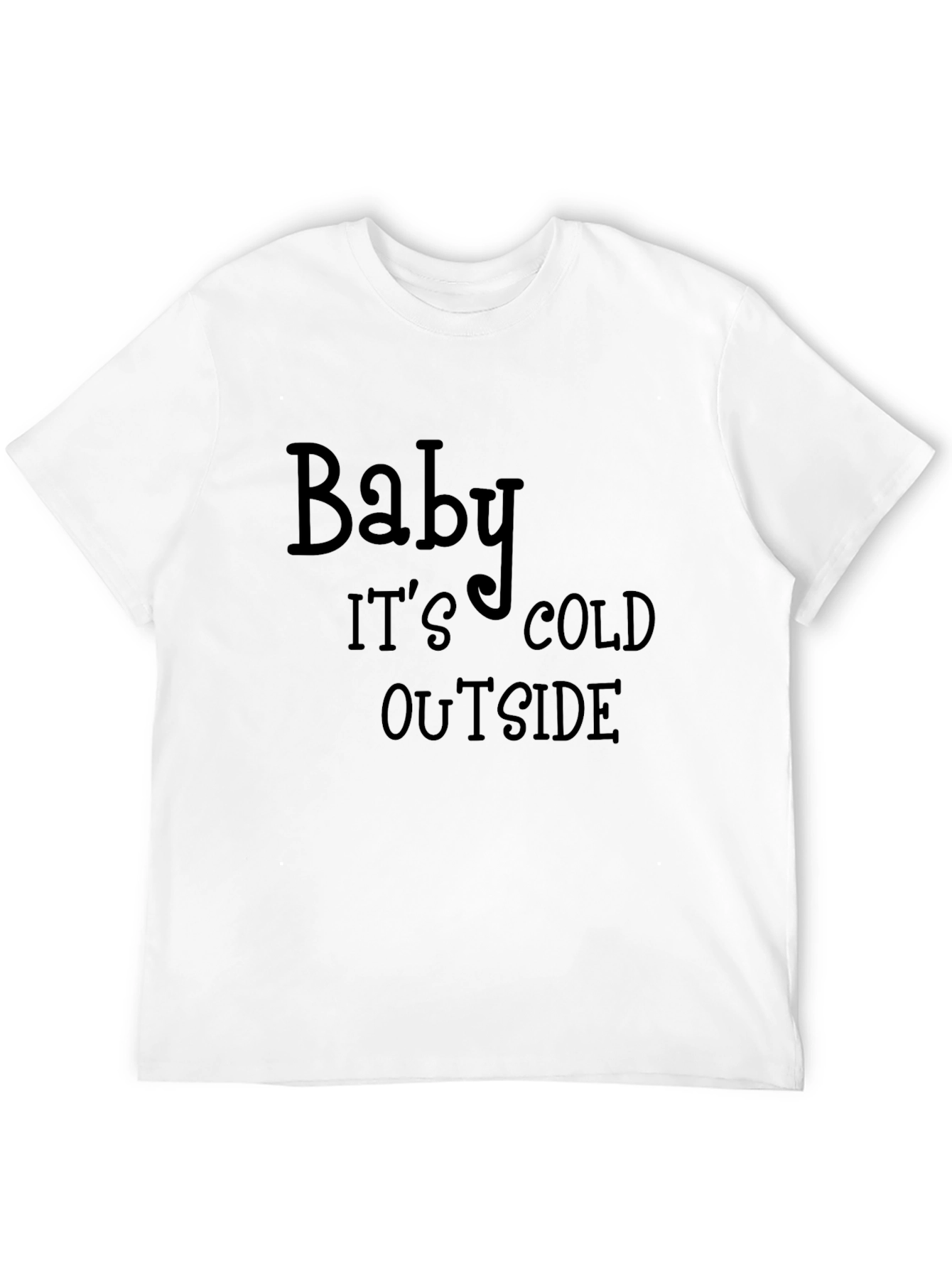 Baby Its Cold Outside Black T-Shirt