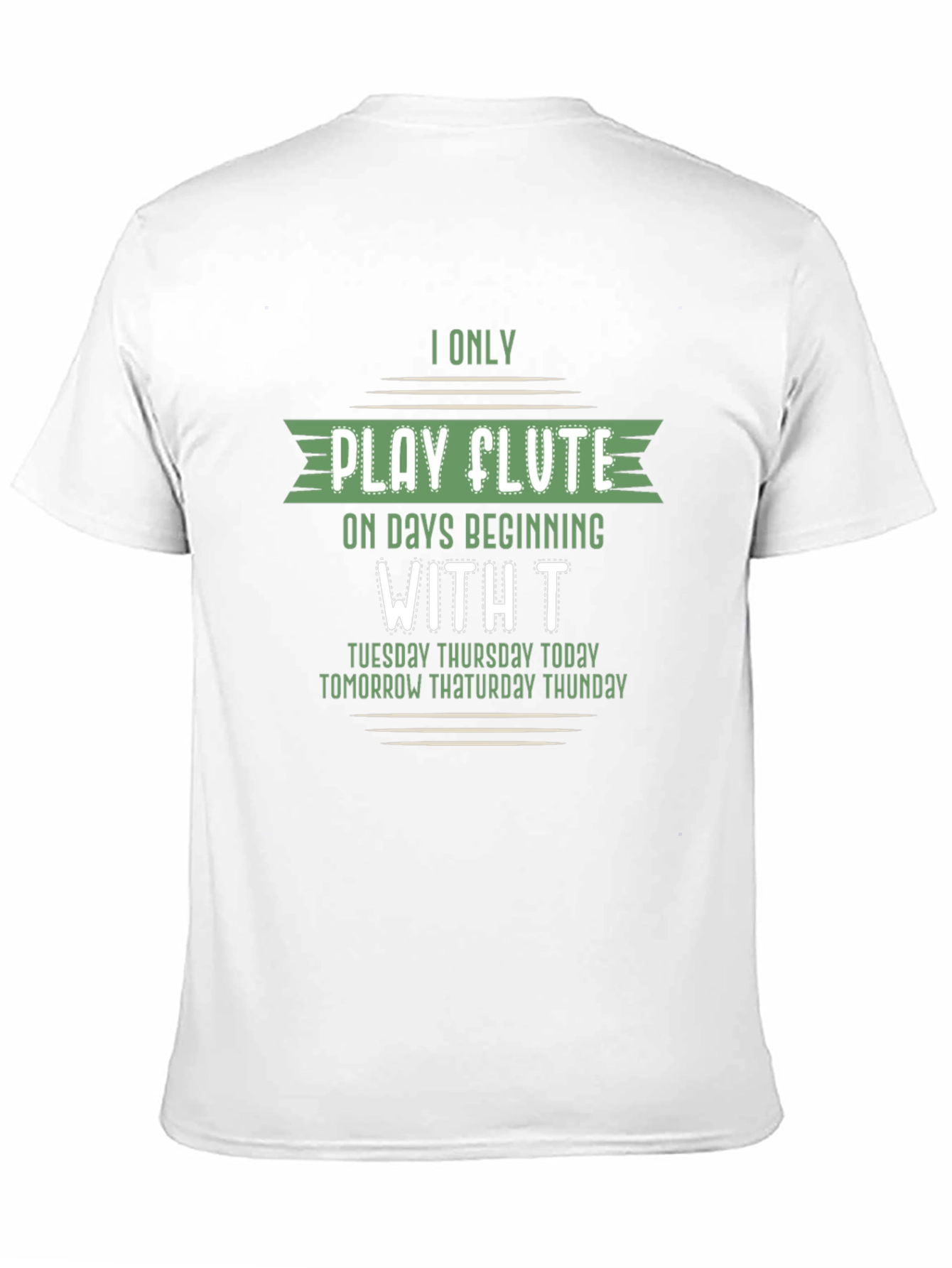 Funny Flute Player T-Shirt - Days Beginning with T