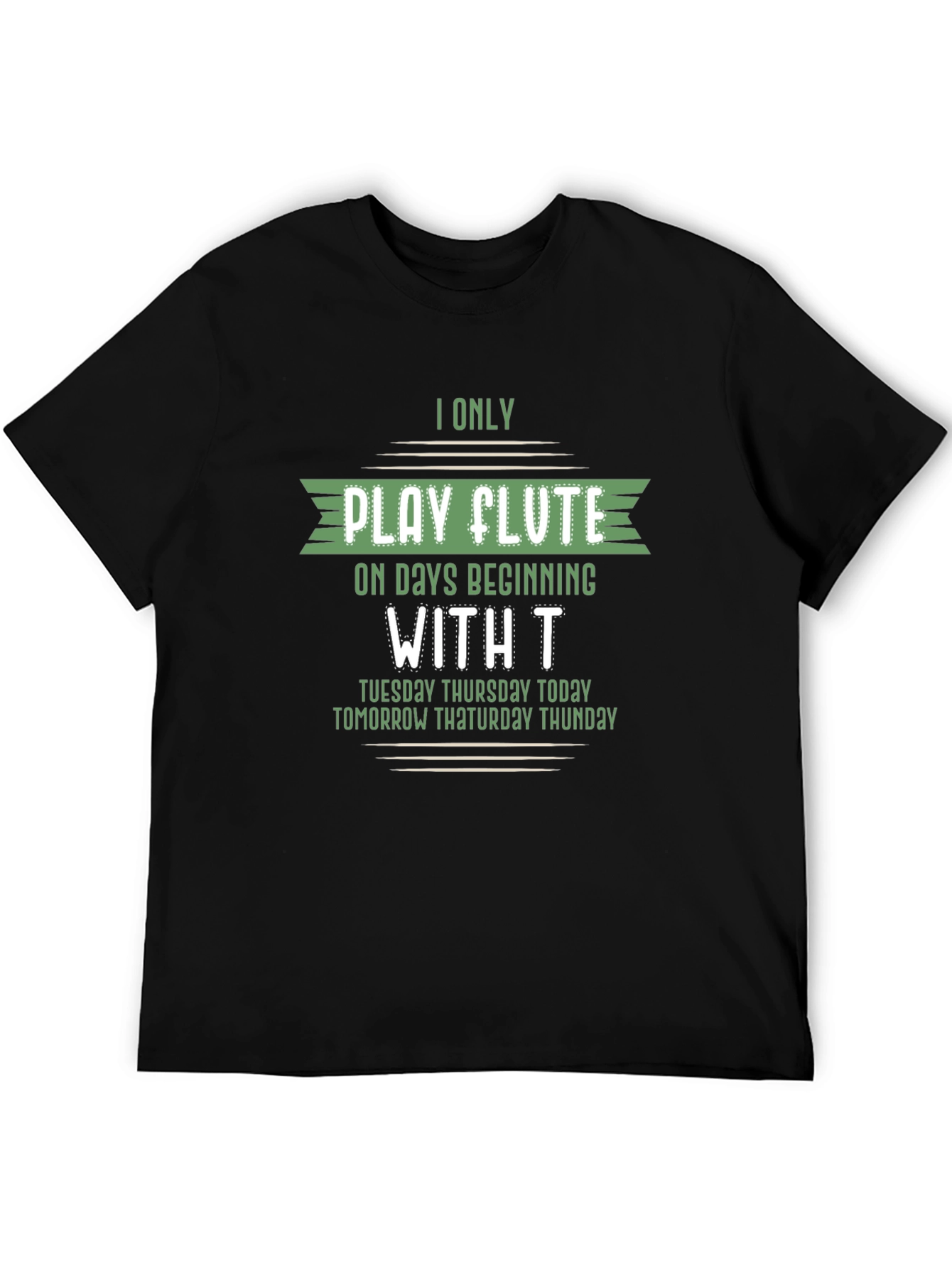 Funny Flute Player T-Shirt - Days Beginning with T