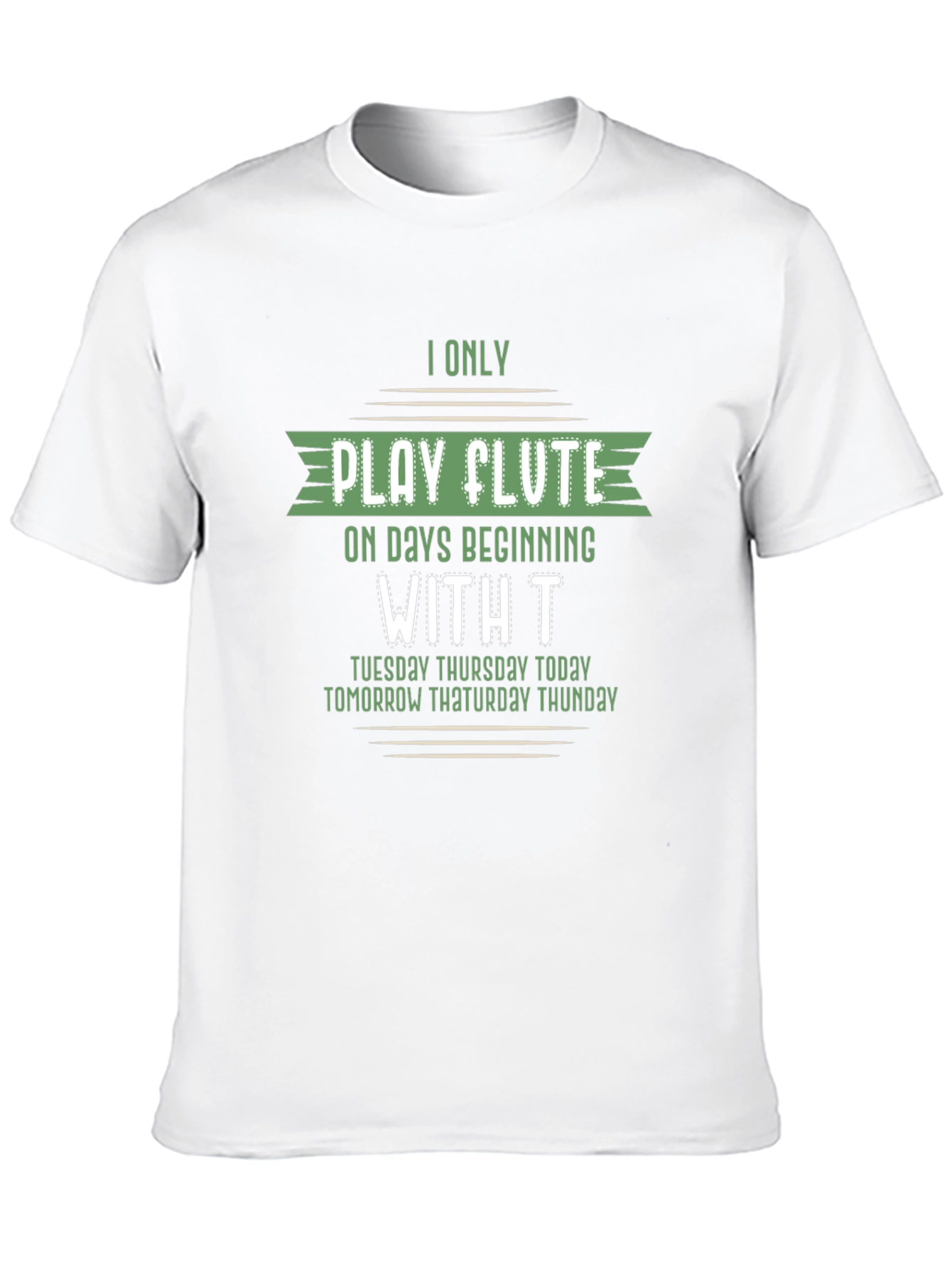 Funny Flute Player T-Shirt - Days Beginning with T