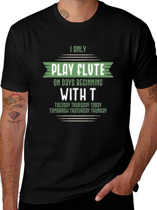 Funny Flute Player T-Shirt - Days Beginning with T