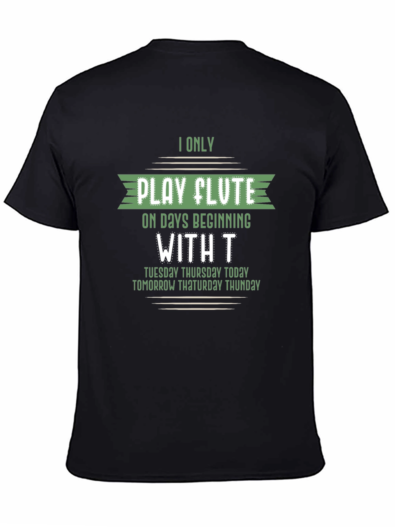 Funny Flute Player T-Shirt - Days Beginning with T