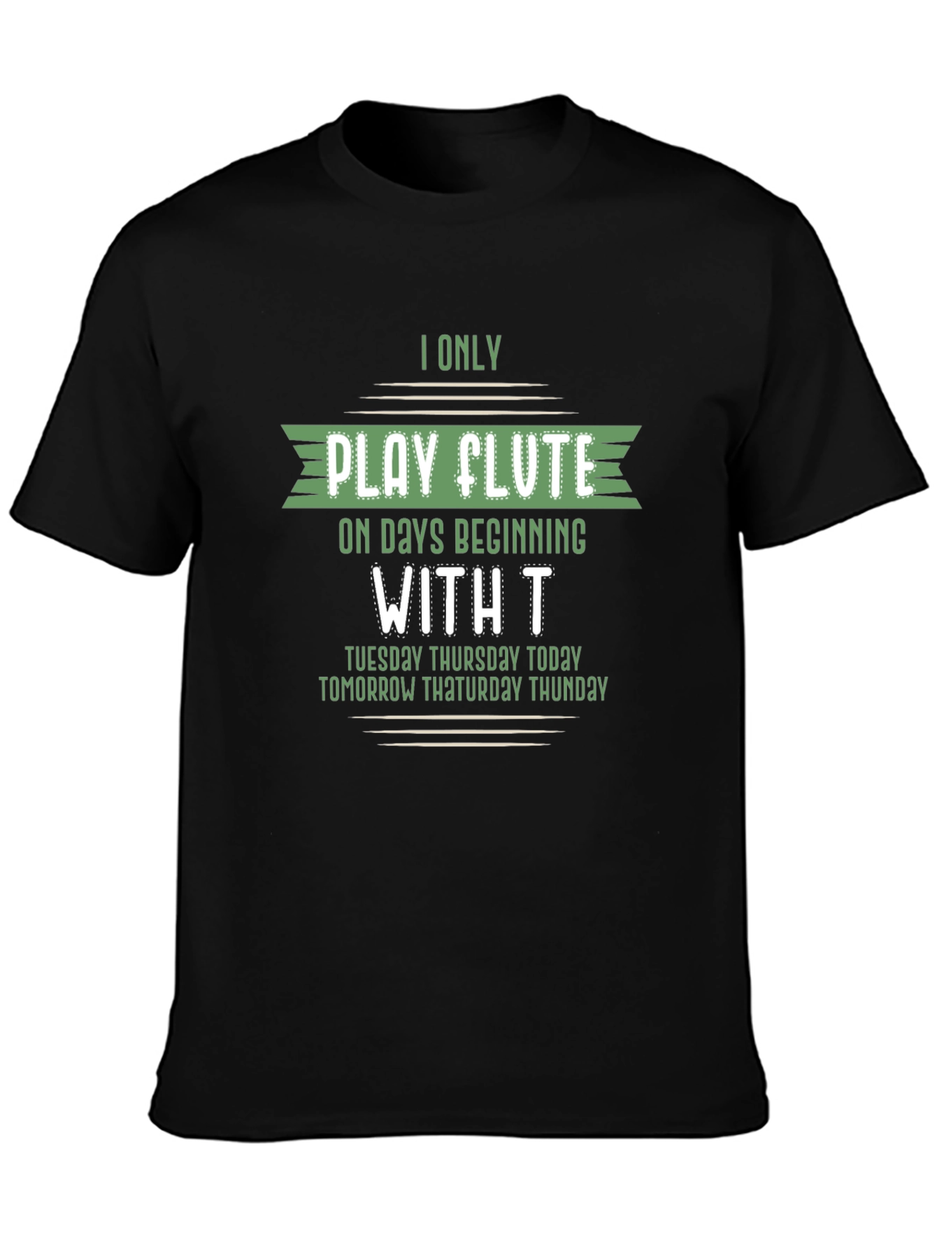 Funny Flute Player T-Shirt - Days Beginning with T