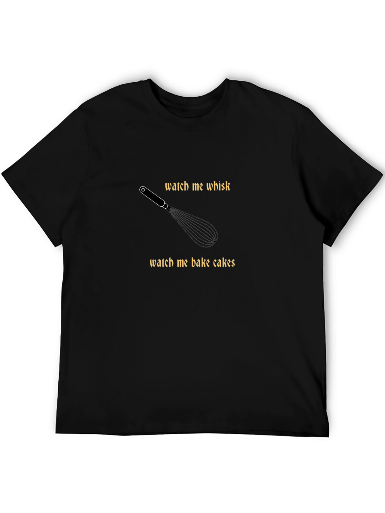 Watch Me Whisk & Bake Cakes T-Shirt