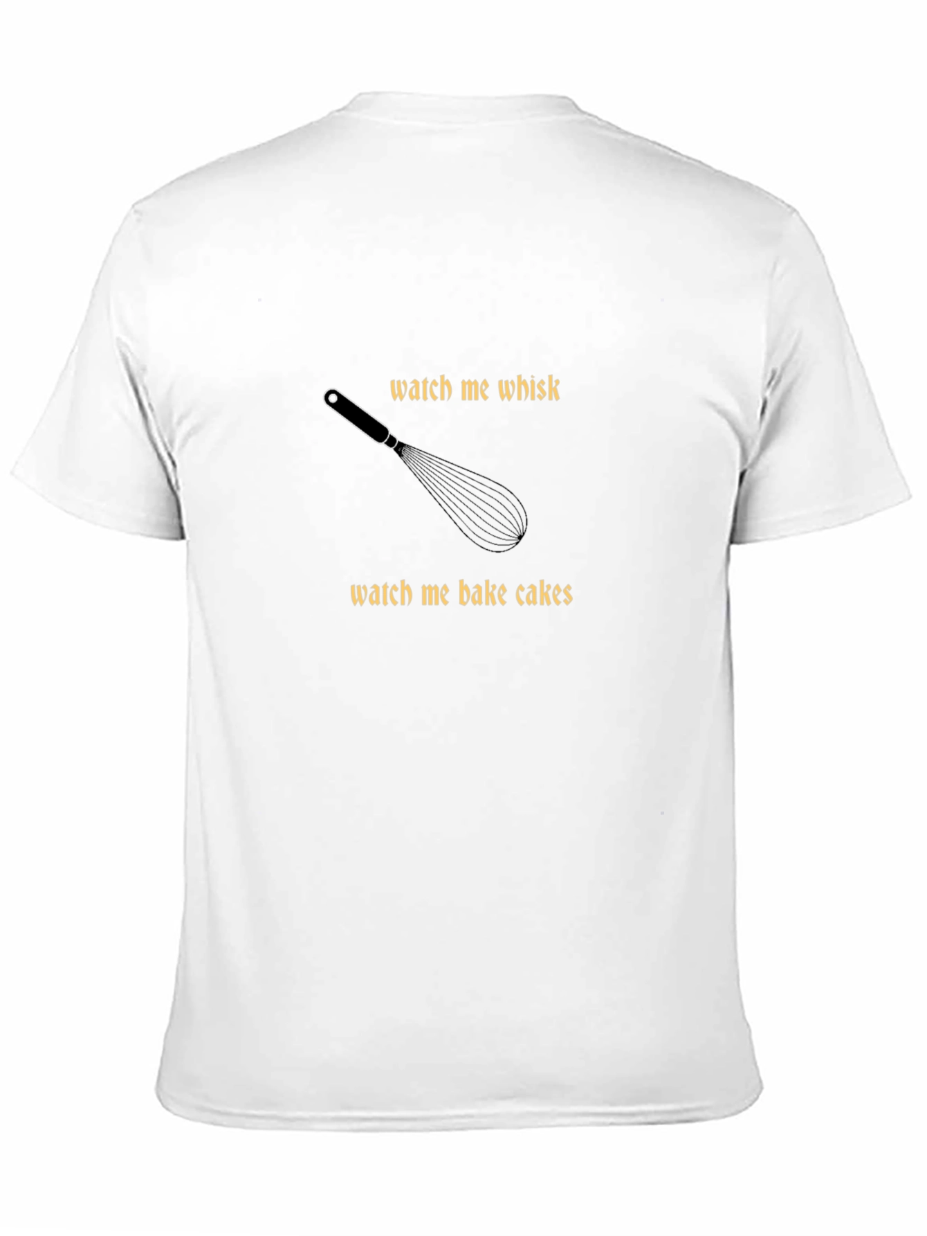 Watch Me Whisk & Bake Cakes T-Shirt