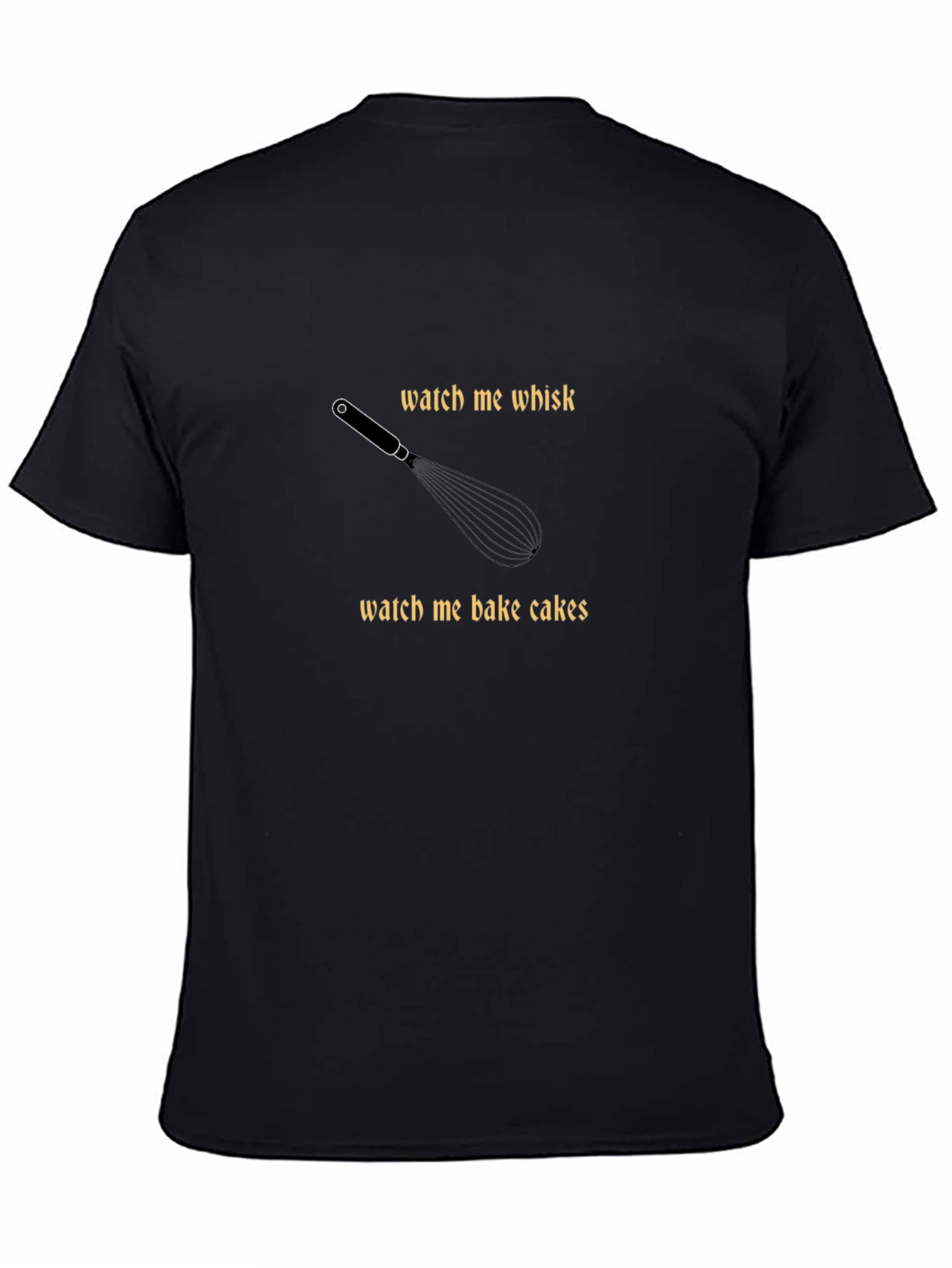 Watch Me Whisk & Bake Cakes T-Shirt