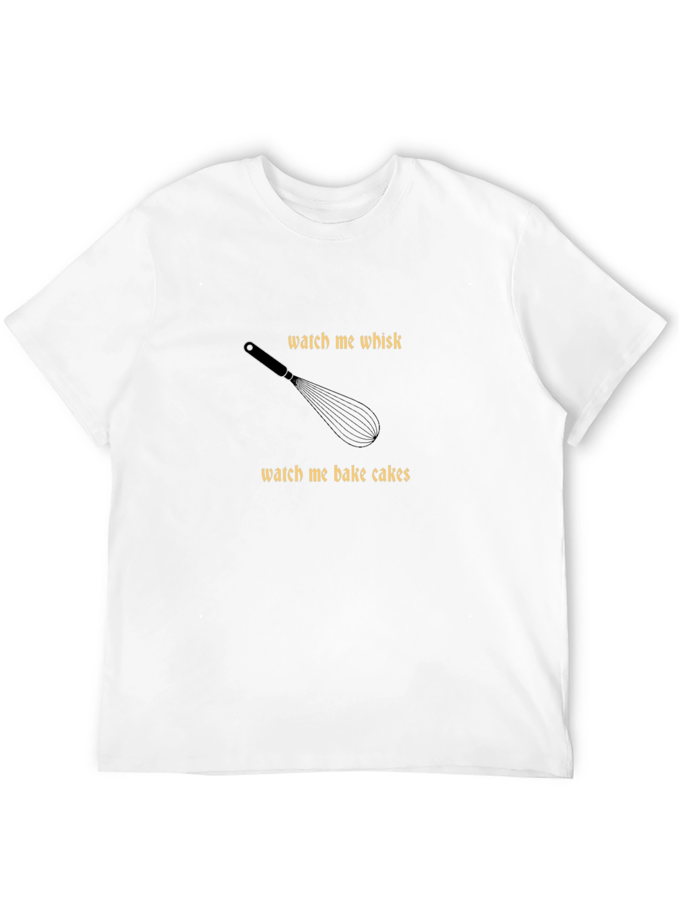 Watch Me Whisk & Bake Cakes T-Shirt