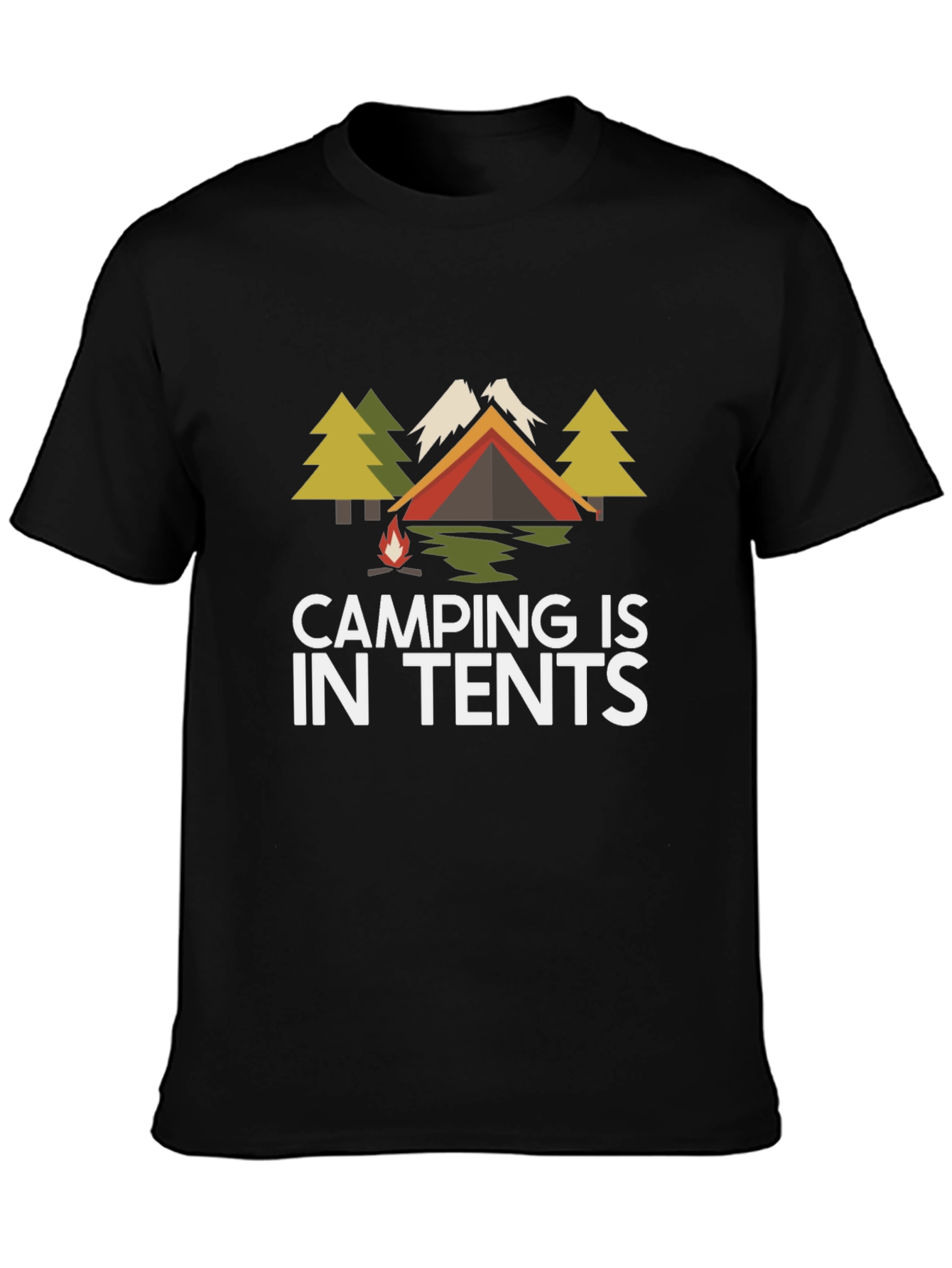 Camping Is In Tents Graphic Tee