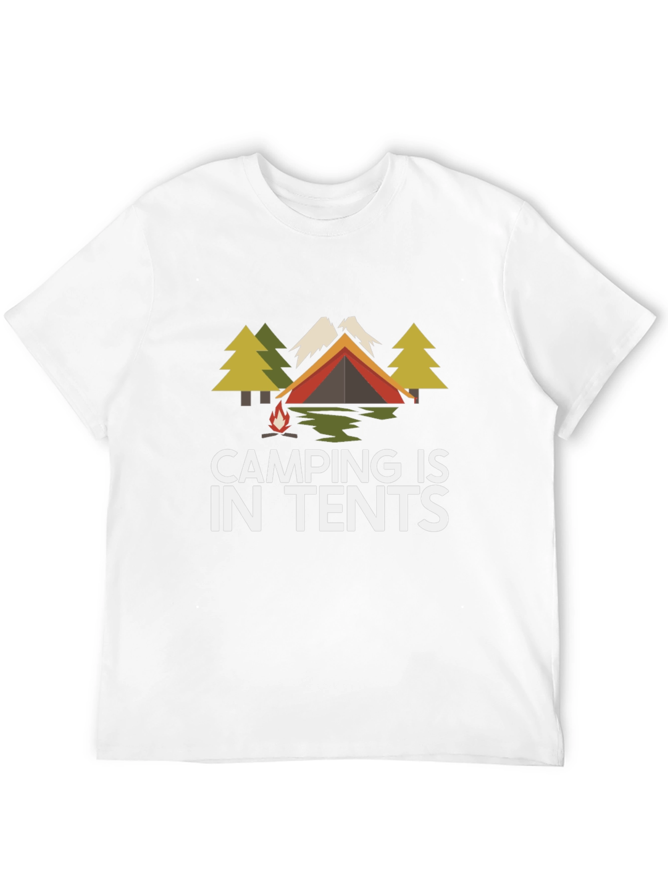 Camping Is In Tents Graphic Tee