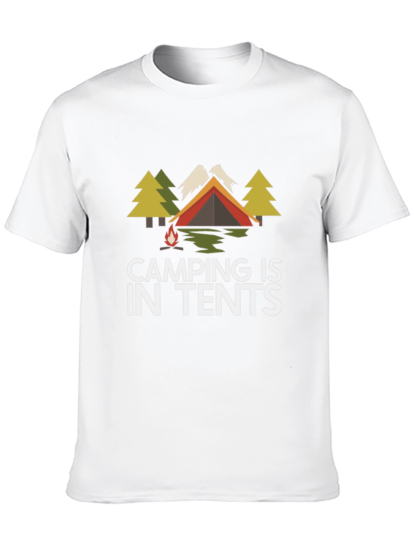 Camping Is In Tents Graphic Tee