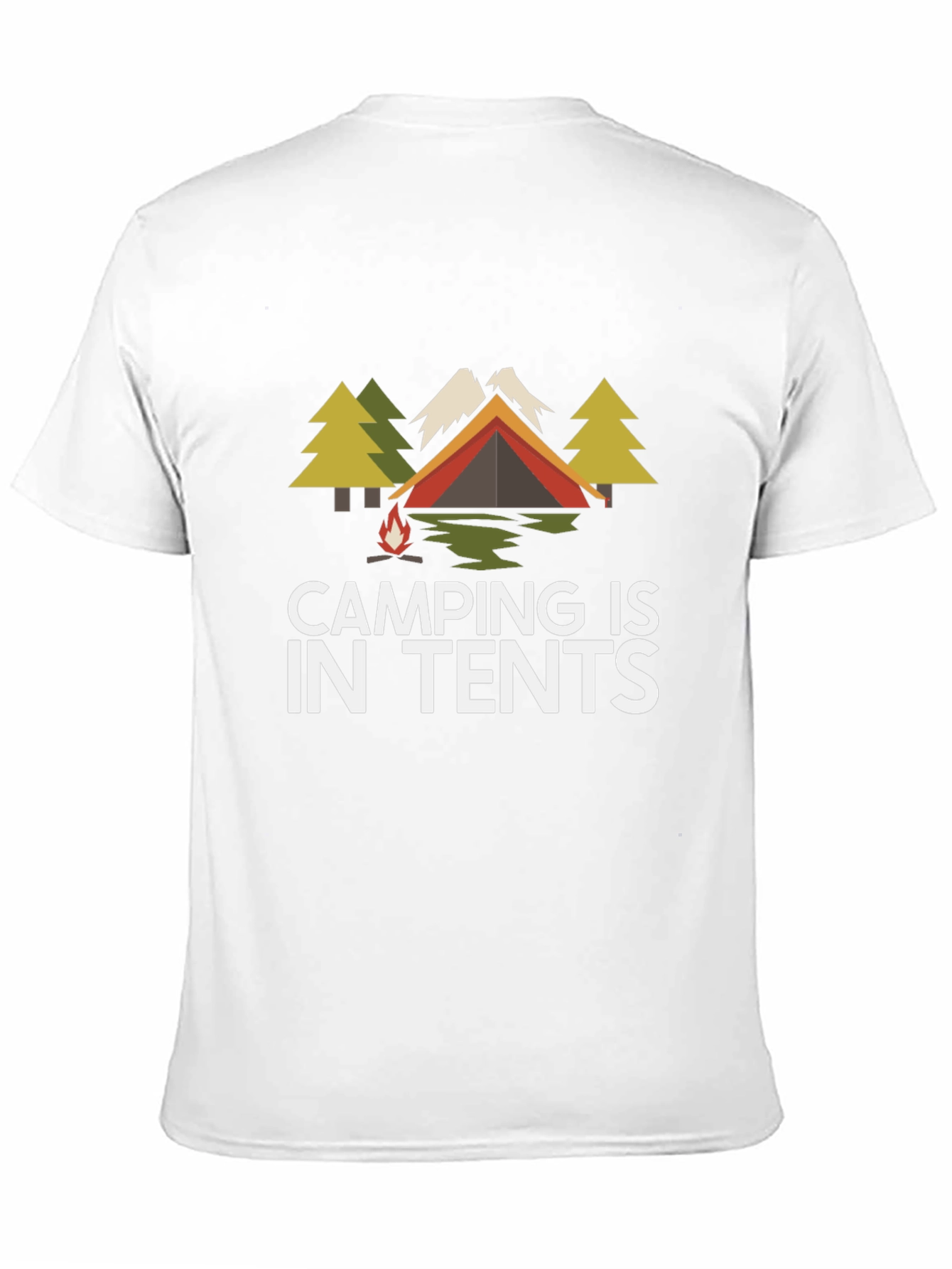 Camping Is In Tents Graphic Tee