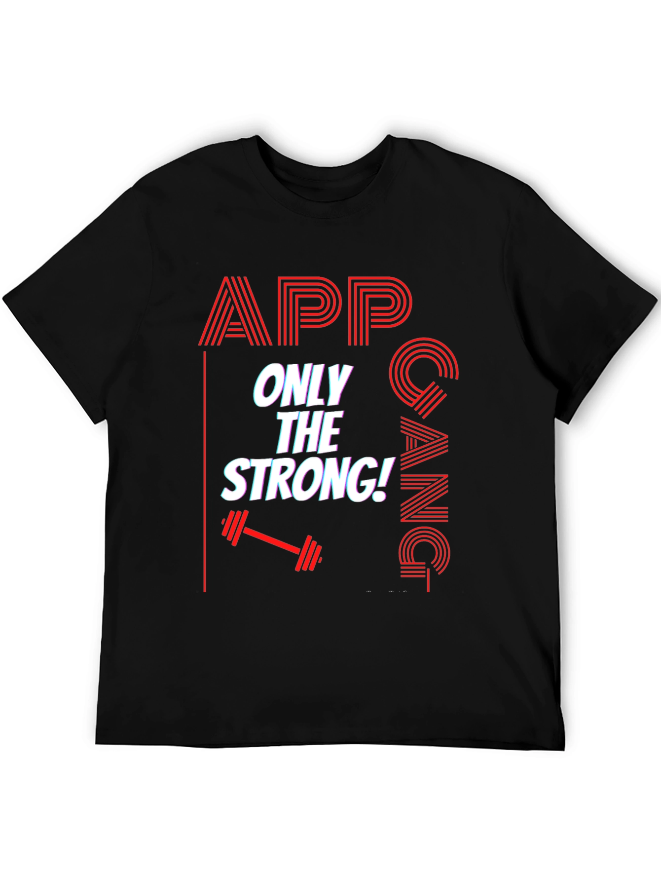 APP Gang T-Shirt - Only The Strong Fitness Tee