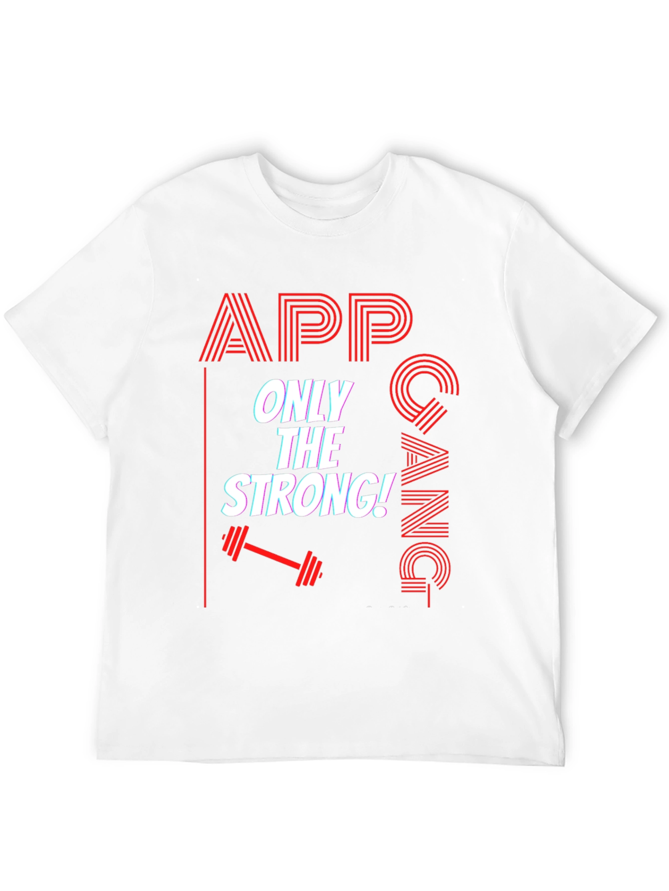 APP Gang T-Shirt - Only The Strong Fitness Tee