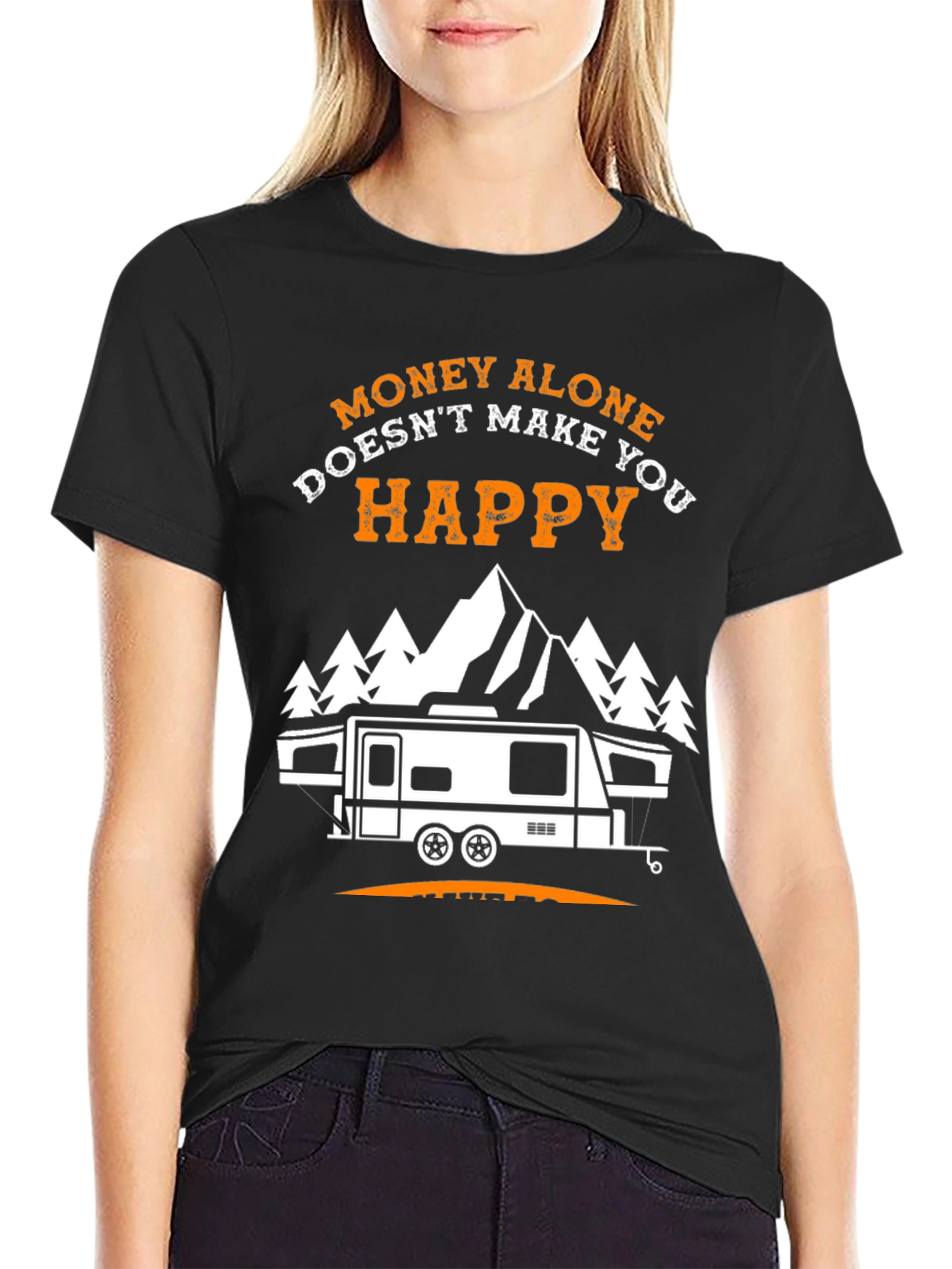 Money Alone Doesnt Make You Happy Camping T-Shirt