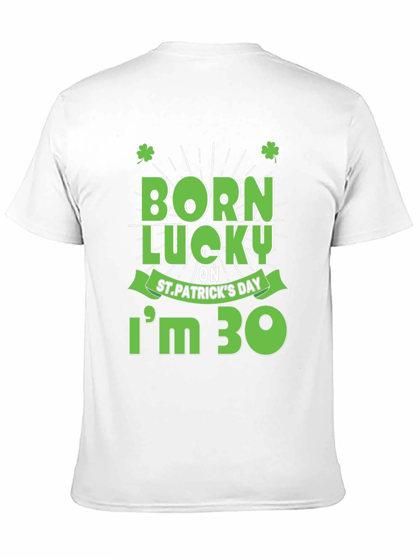 Born Lucky St. Patricks Day 30th Birthday T-Shirt