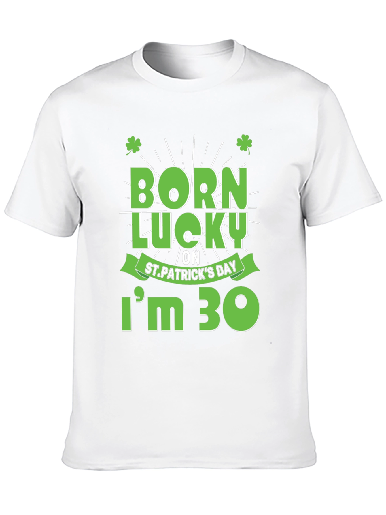 Born Lucky St. Patricks Day 30th Birthday T-Shirt