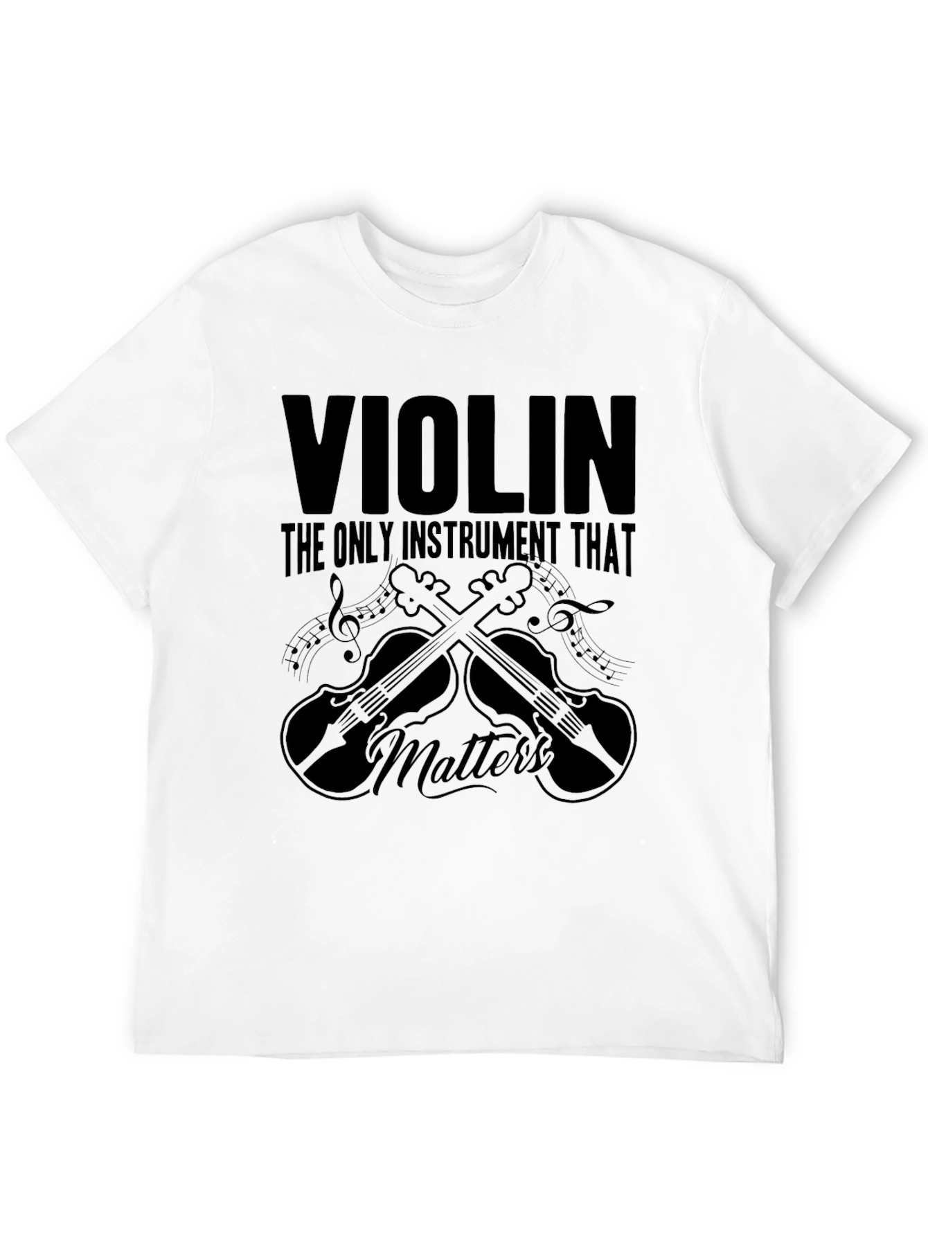 Violin The Only Instrument That Matters T-Shirt