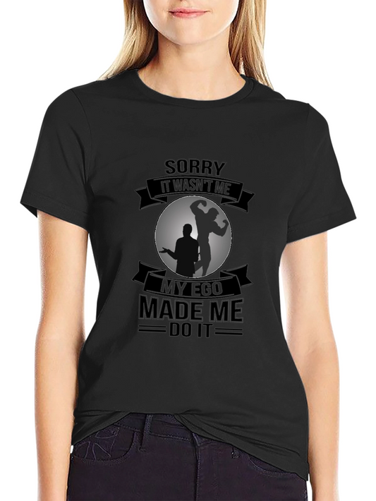 Funny Ego Made Me Do It Black T-Shirt