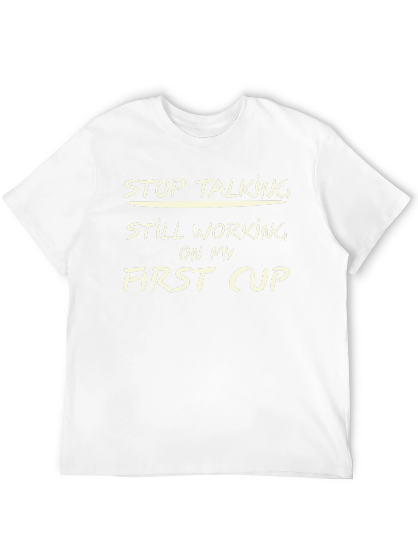 Stop Talking T-Shirt - First Cup Graphic Tee