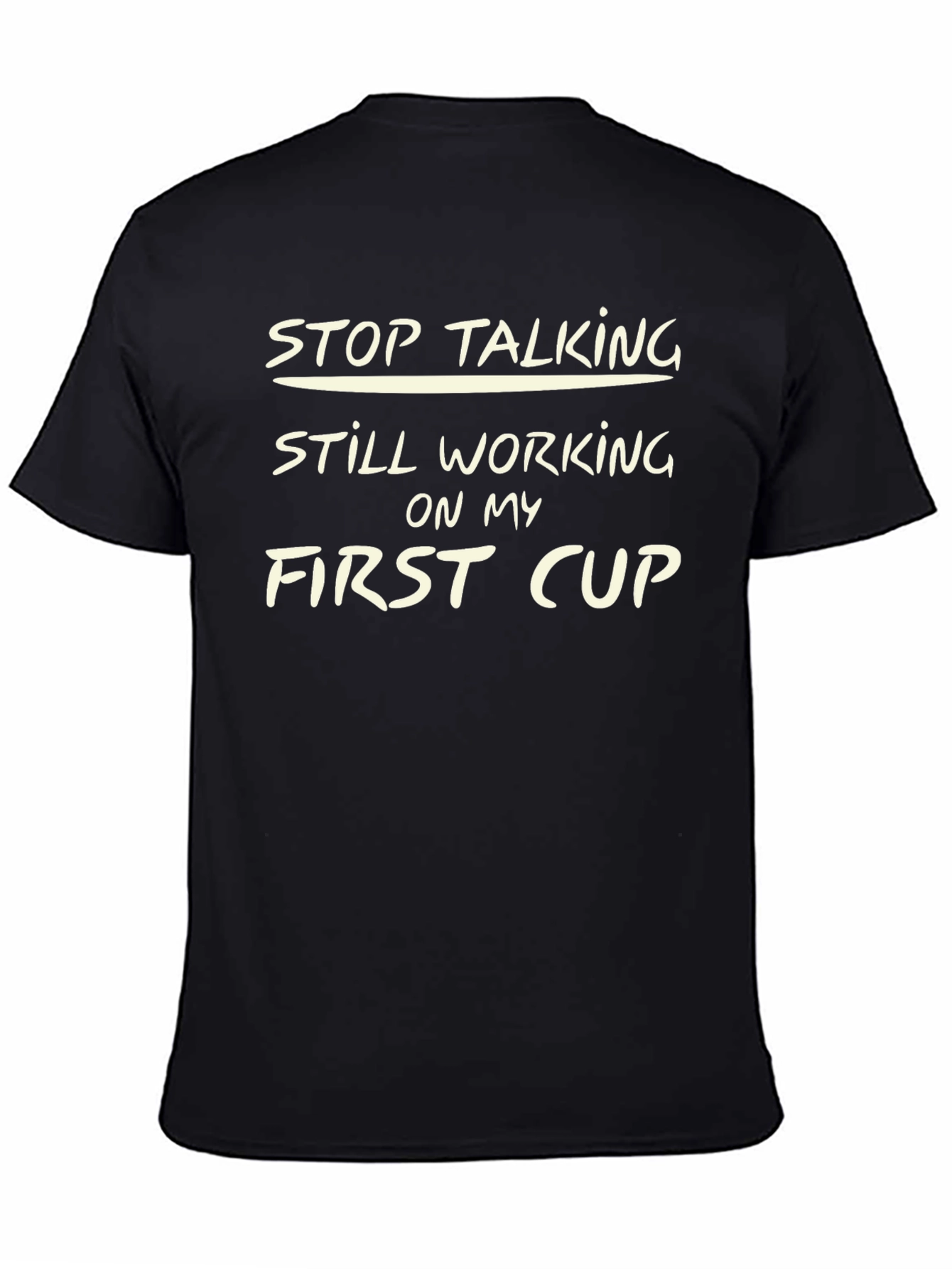 Stop Talking T-Shirt - First Cup Graphic Tee