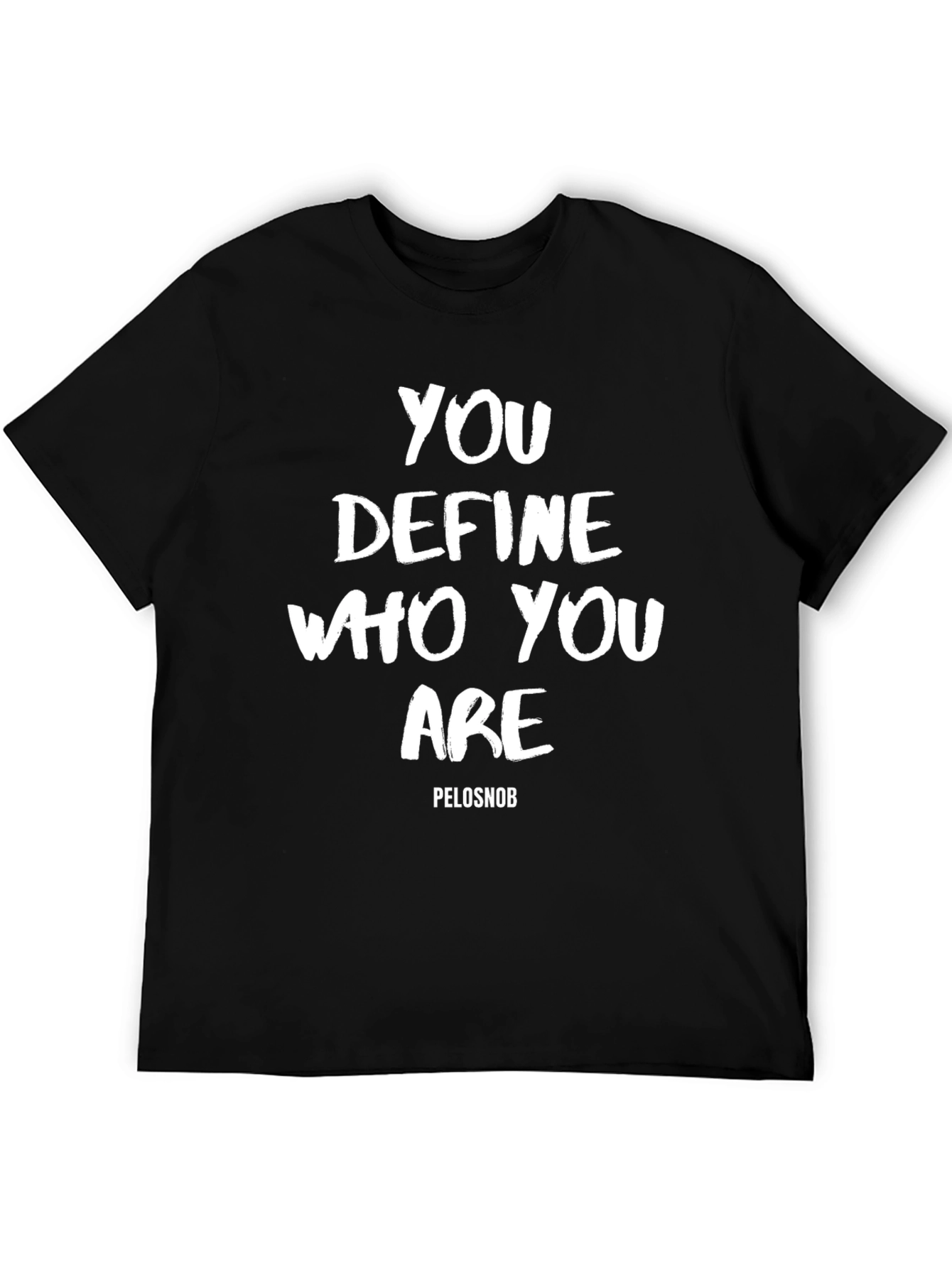 You Define Who You Are Black T-Shirt