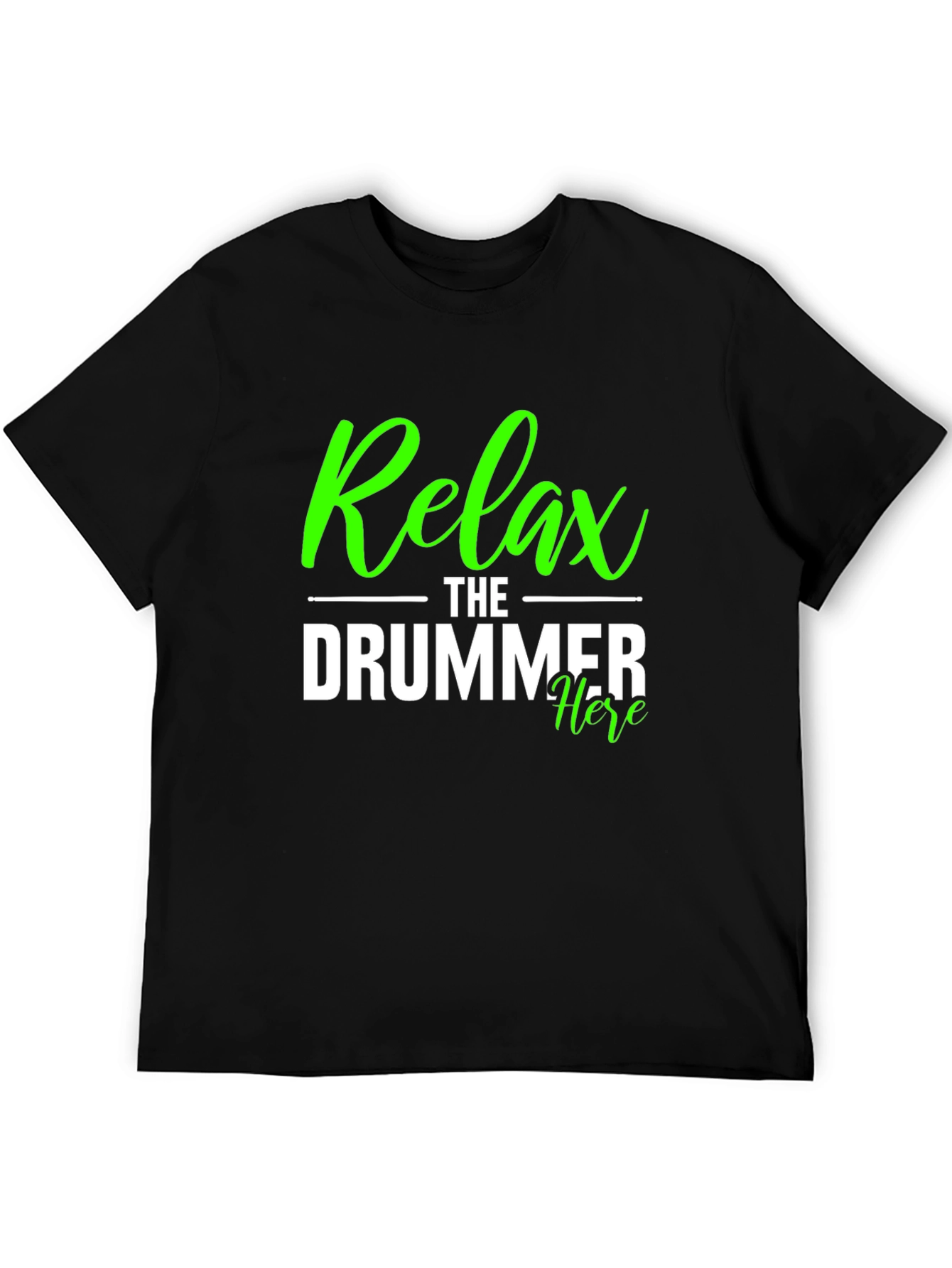 Relax The Drummer Here Funny Musician T-Shirt