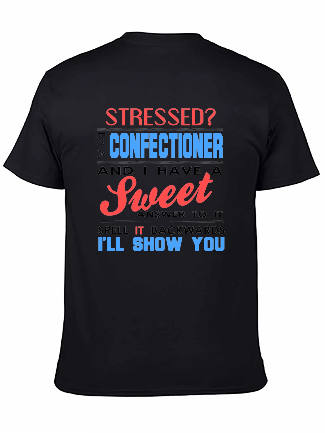 Stressed Confectioner T-Shirt - Sweet Answer Tee