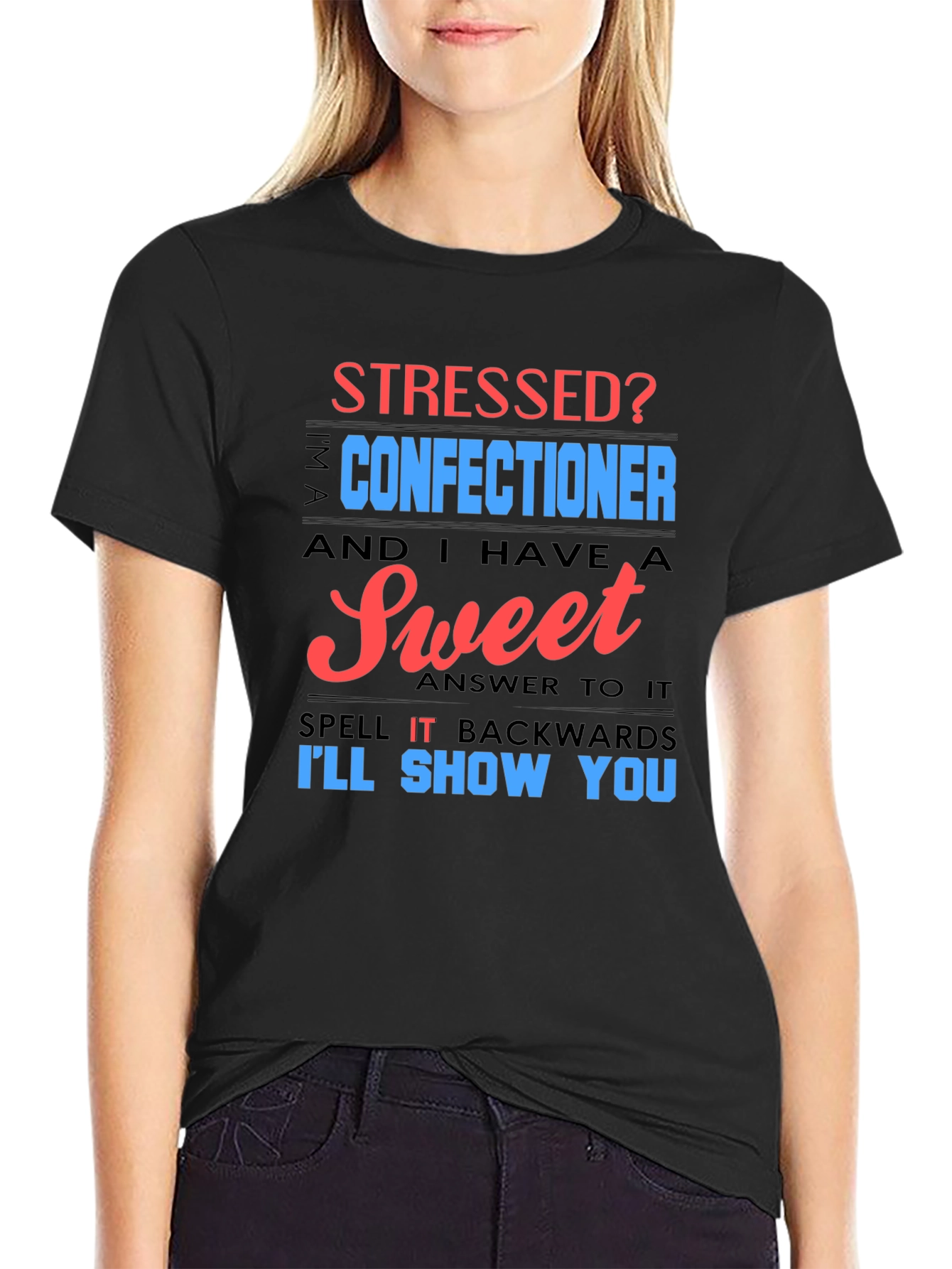 Stressed Confectioner T-Shirt - Sweet Answer Tee