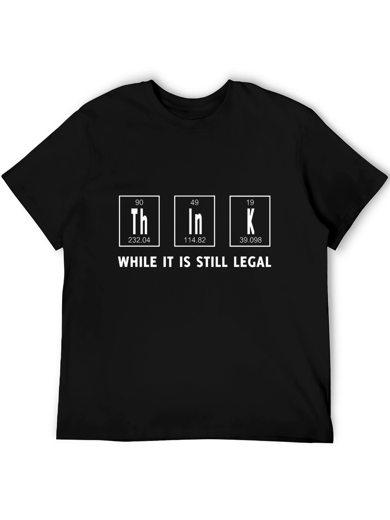 Think While It Is Still Legal T-Shirt