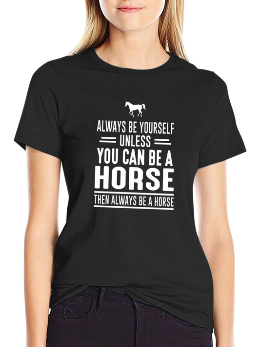 Always Be Yourself Unless Horse Funny T-Shirt