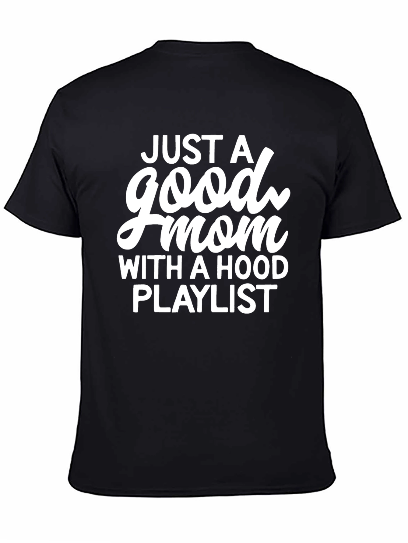 Good Mom Hood Playlist Black Graphic Tee