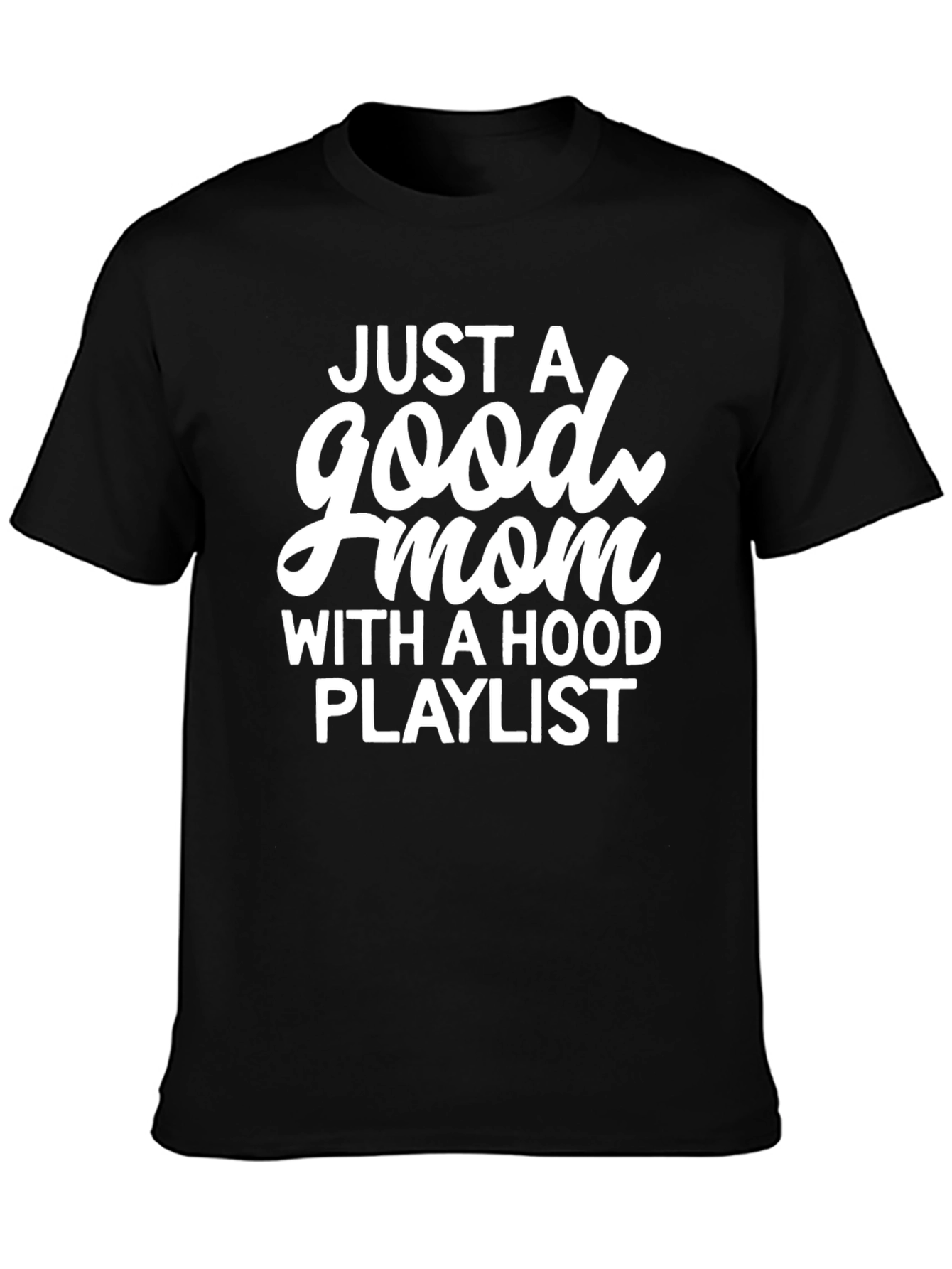 Good Mom Hood Playlist Black Graphic Tee